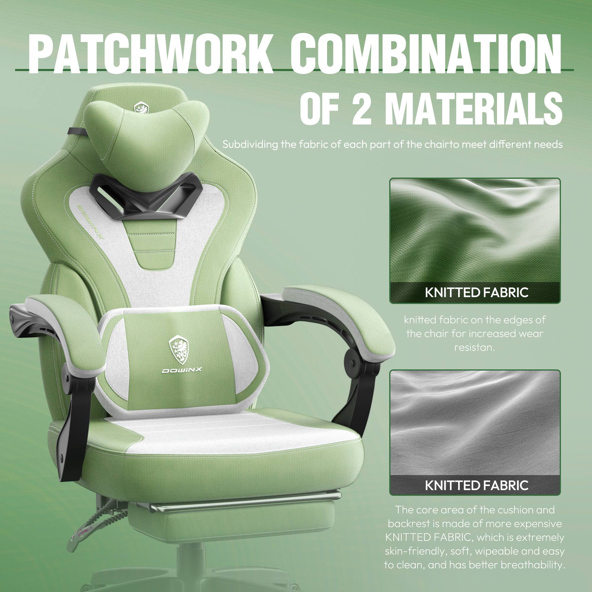 **PATCHWORK COMBINATION OF 2 MATERIALS**

Subdividing the fabric of each part of the chair to meet different needs.

- **KNITTED FABRIC**
  - Knitted fabric on the edges of the chair for increased wear resistance.

- **KNITTED FABRIC**
  - The core area of the cushion and backrest is made of more expensive KNITTED FABRIC, which is extremely skin-friendly, soft, wipeable and easy to clean, and has better breathability.