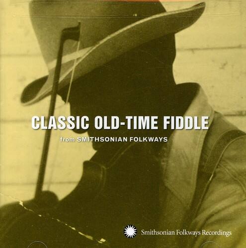 CLASSIC OLD-TIME FIDDLE  
from SMITHSONIAN FOLKWAYS  

Smithsonian Folkways Recordings
