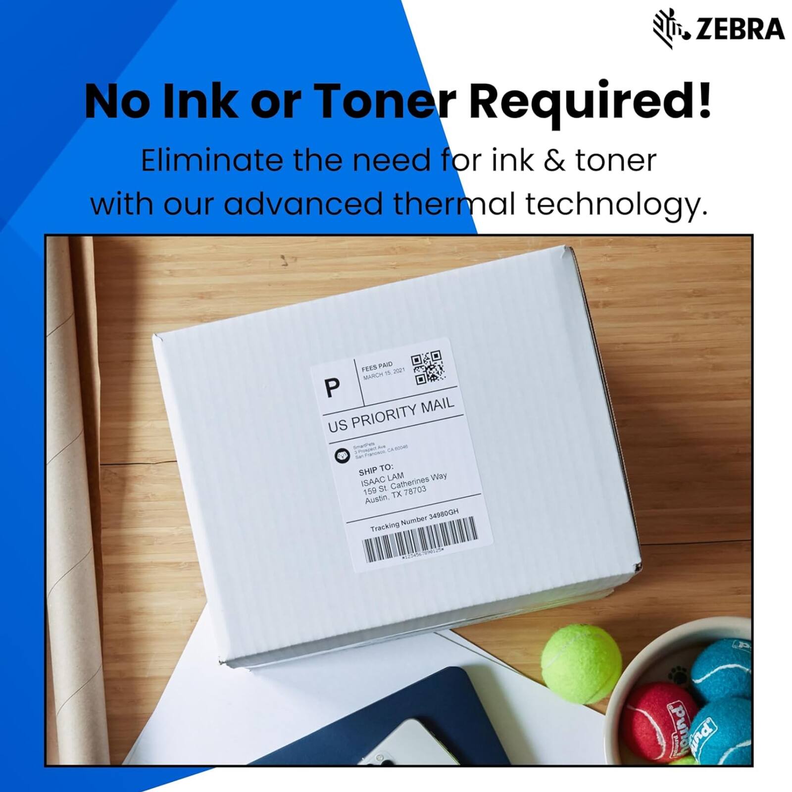 ZEBRA No Ink or Toner Required! Eliminate the need for ink & toner with our advanced thermal technology. FEES PAID 1 2021 MRcas P MAIL US PRIORITY TA - SHIP TO: ISAAC LAM Way S Catherines 159 TX 78703 Austin Number HDOBLC Tracking adidas VNcate Pu