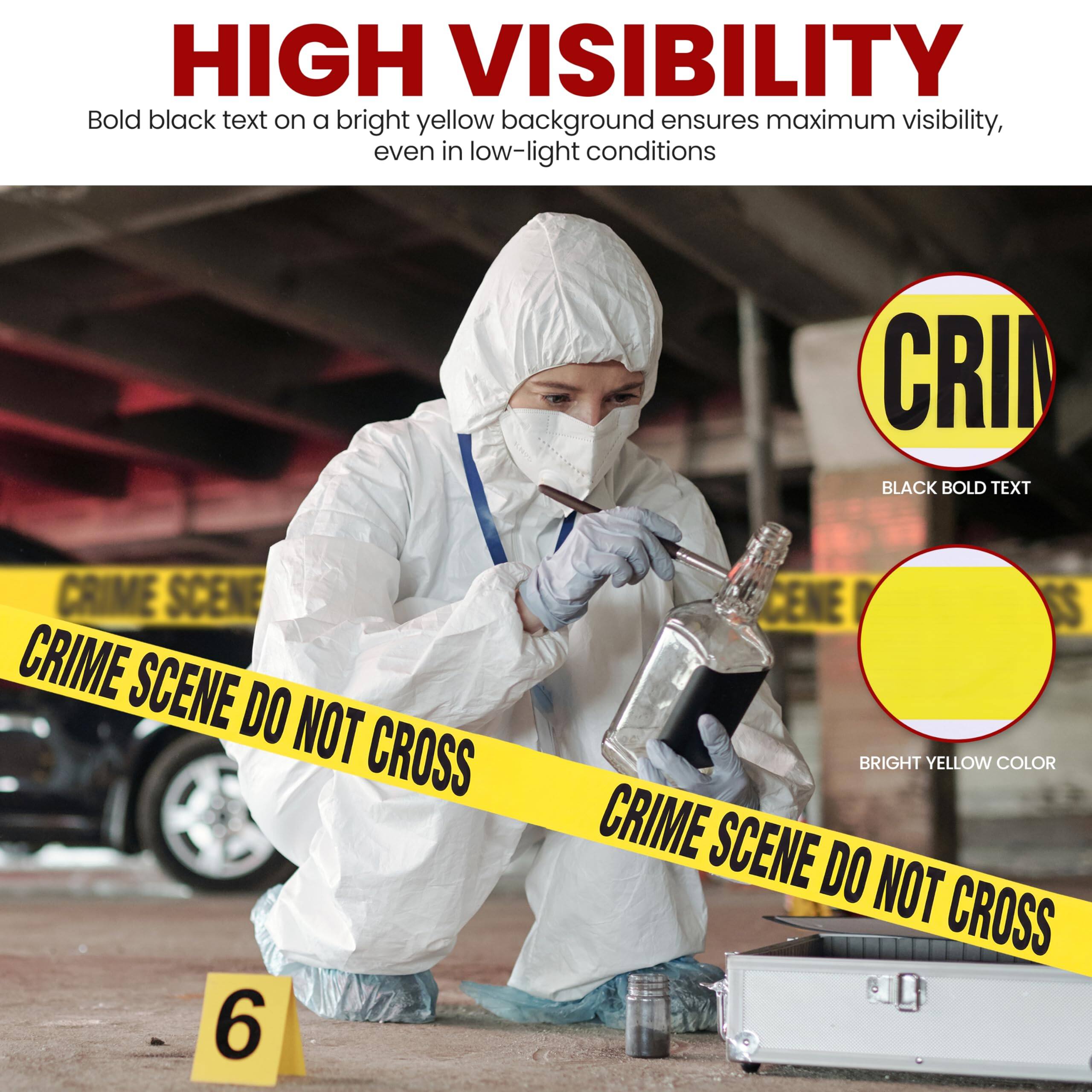HIGH VISIBILITY  
Bold black text on a bright yellow background ensures maximum visibility, even in low-light conditions

CRIME SCENE DO NOT CROSS

BLACK BOLD TEXT  
BRIGHT YELLOW COLOR
