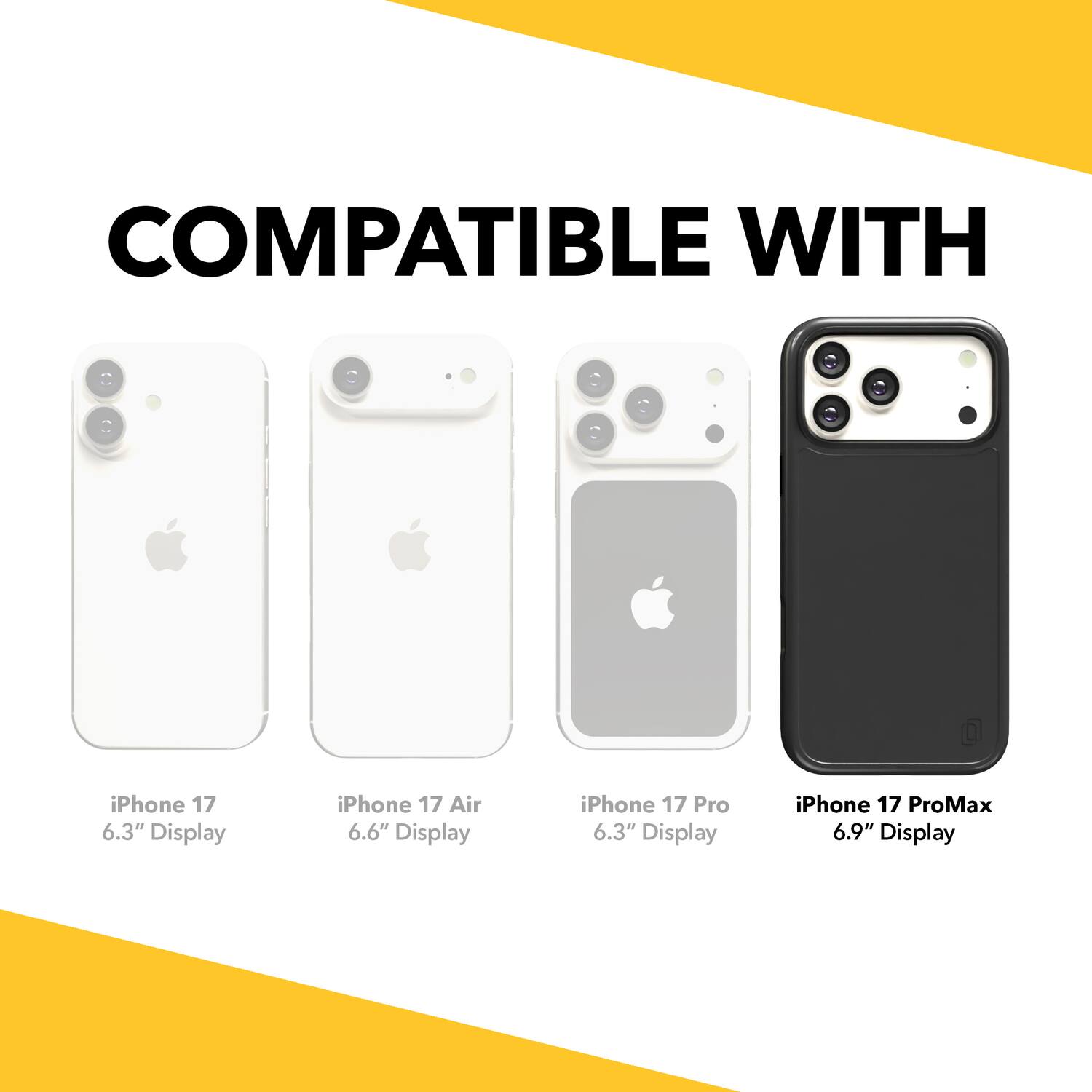 COMPATIBLE WITH

iPhone 17 6.3" Display  
iPhone 17 Air 6.6" Display  
iPhone 17 Pro 6.3" Display  
iPhone 17 ProMax 6.9" Display