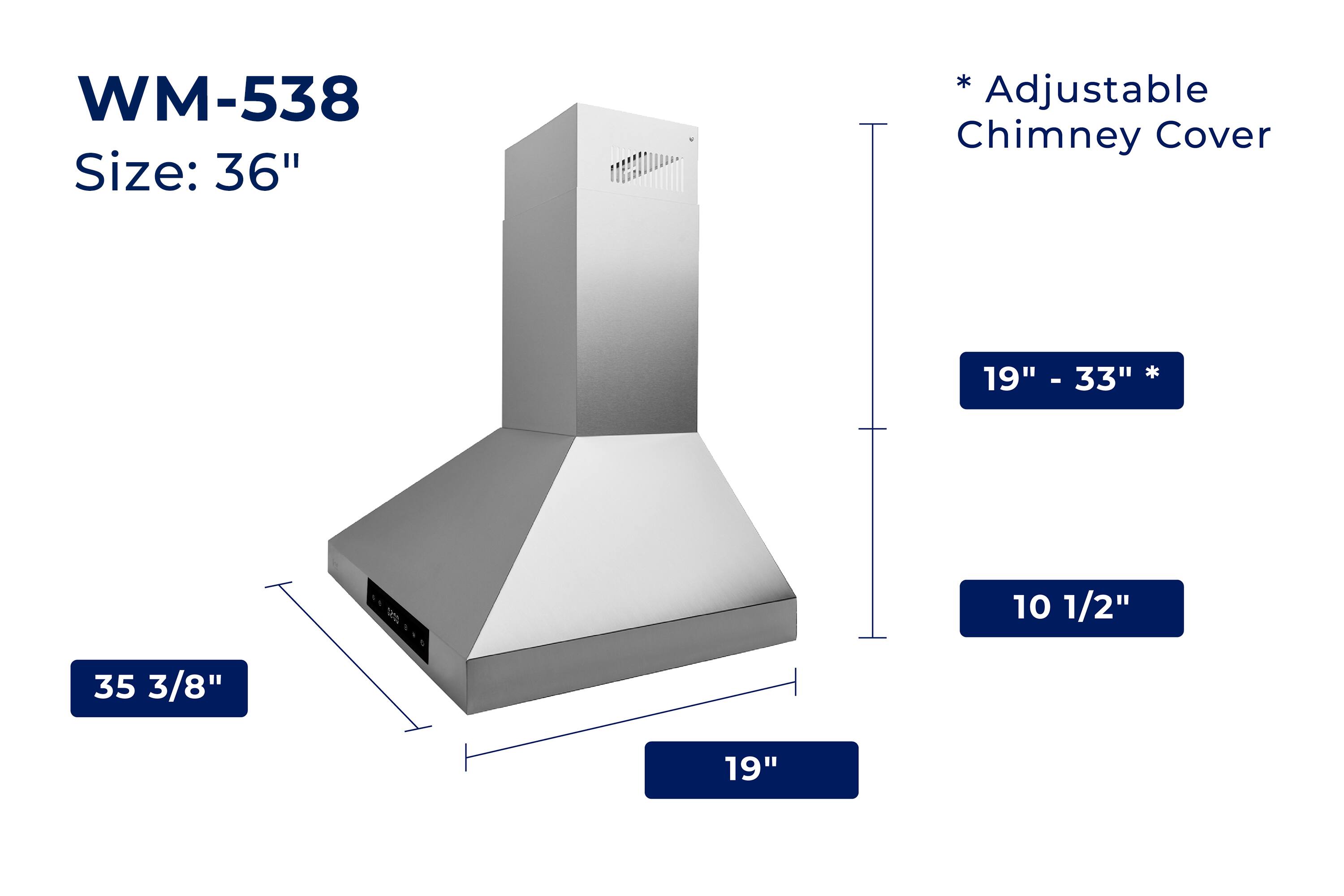 WM-538  
Size: 36"  

* Adjustable Chimney Cover  
19" - 33" *  

10 1/2"  
35 3/8"  
19"