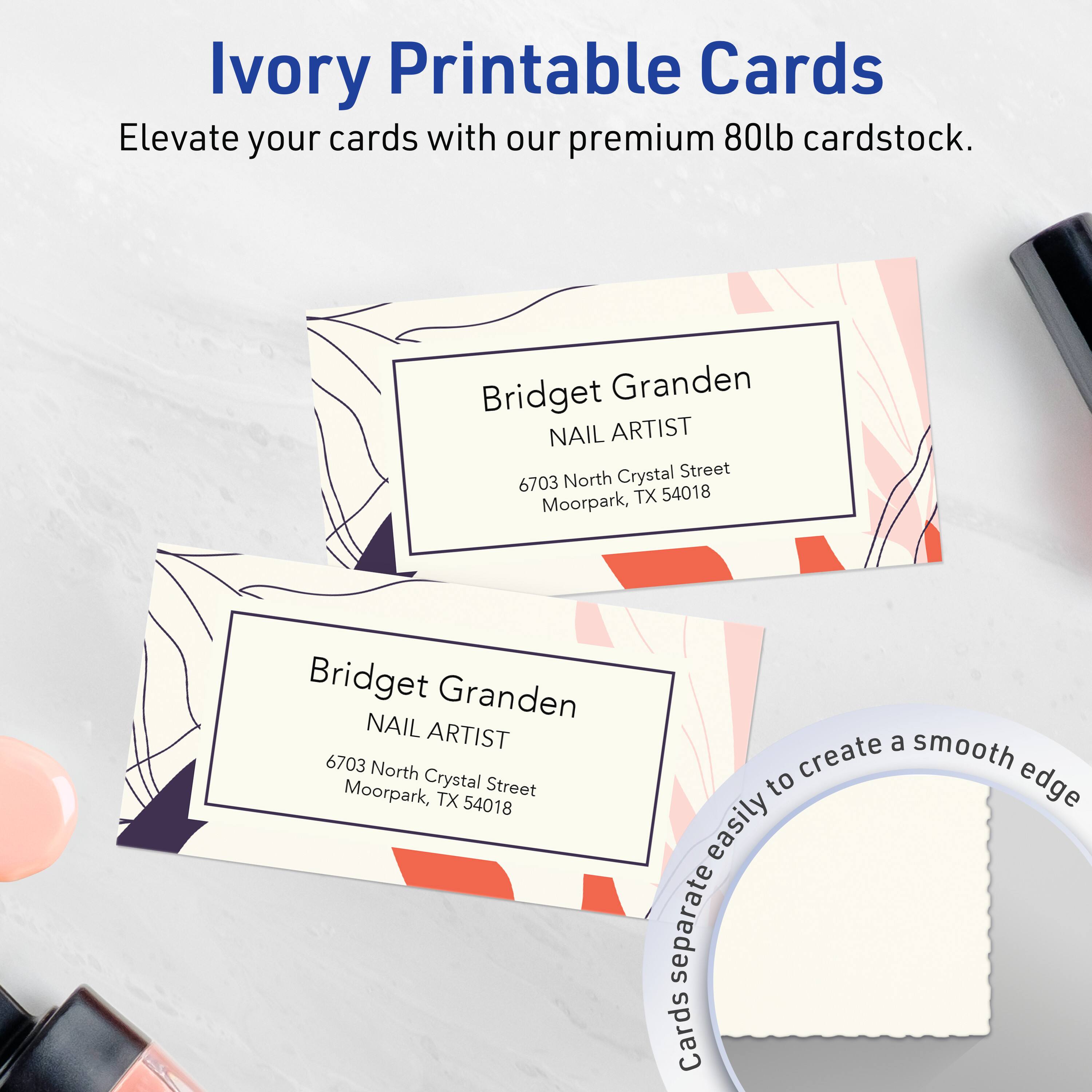 Ivory Printable Cards  
Elevate your cards with our premium 80lb cardstock.

Bridget Granden  
NAIL ARTIST  
6703 North Crystal Street  
Moorpark, TX 54018

Cards separate easily to create a smooth edge.