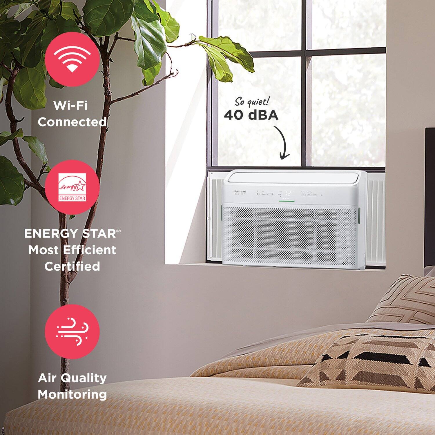 Wi-Fi Connected  
So quiet! 40 dBA  
ENERGY STAR® Most Efficient Certified  
Air Quality Monitoring