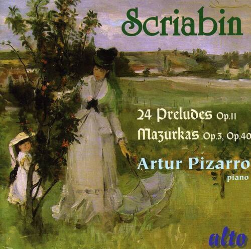 Scriabin  
24 Preludes Op.11  
Mazurkas Op.3, Op.40  
Artur Pizarro  
piano  
alto