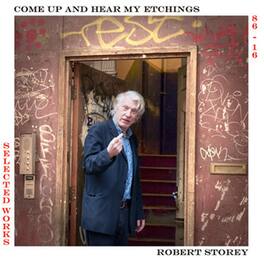 Robert Storey - Come Up And See My Etchings Selected Works 1986-2016 - VINYL LP