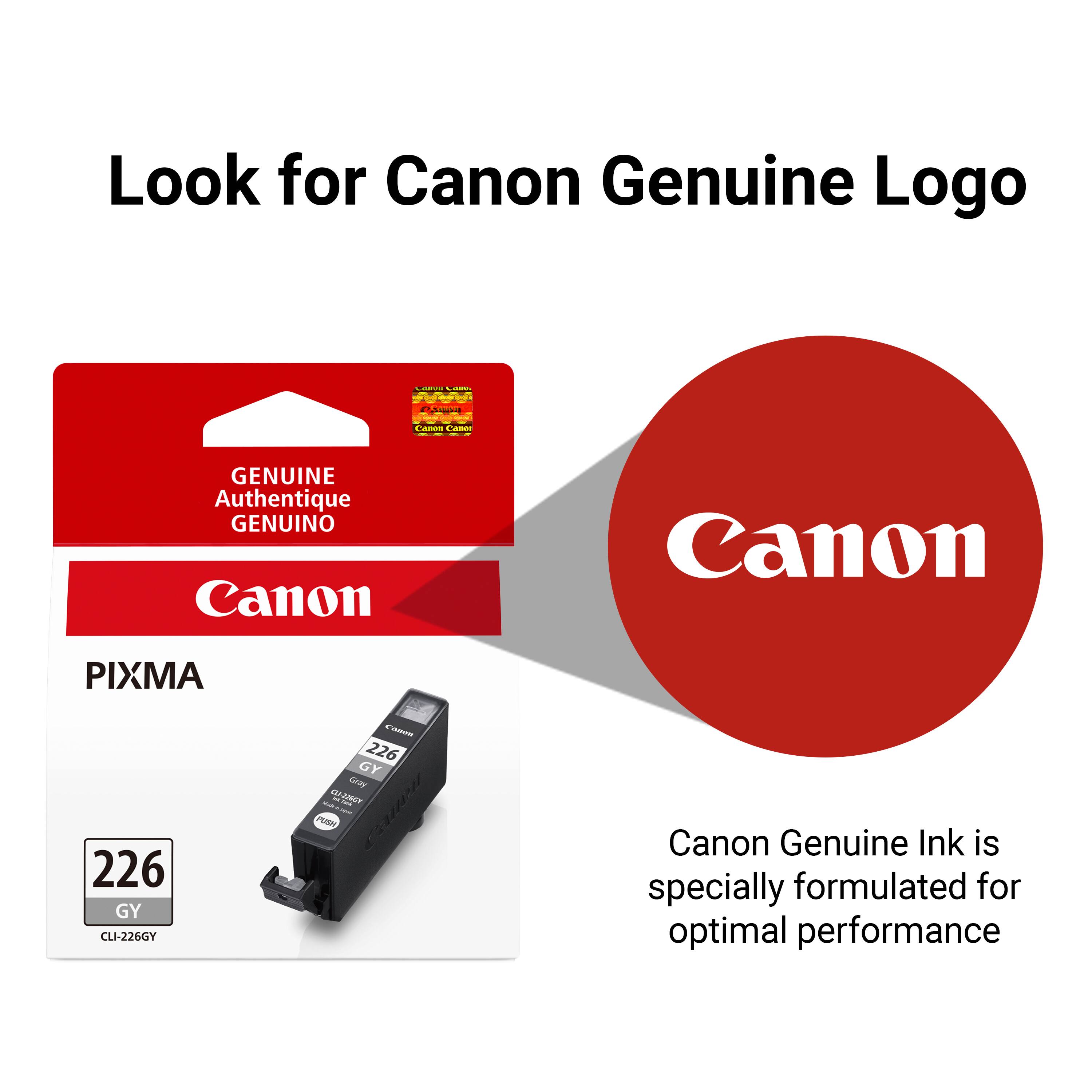 Look for Canon Genuine Logo

CARRO NICONDOI CANDA

Canon Canor

GENUINE Authentique GENUINO Canon

Canon

PIXMA 226 GY CLI-226GY

CANOR 226 GY Gray CLI-226GY - - :  PUSK

Canon Genuine Ink is specially formulated for optimal performance