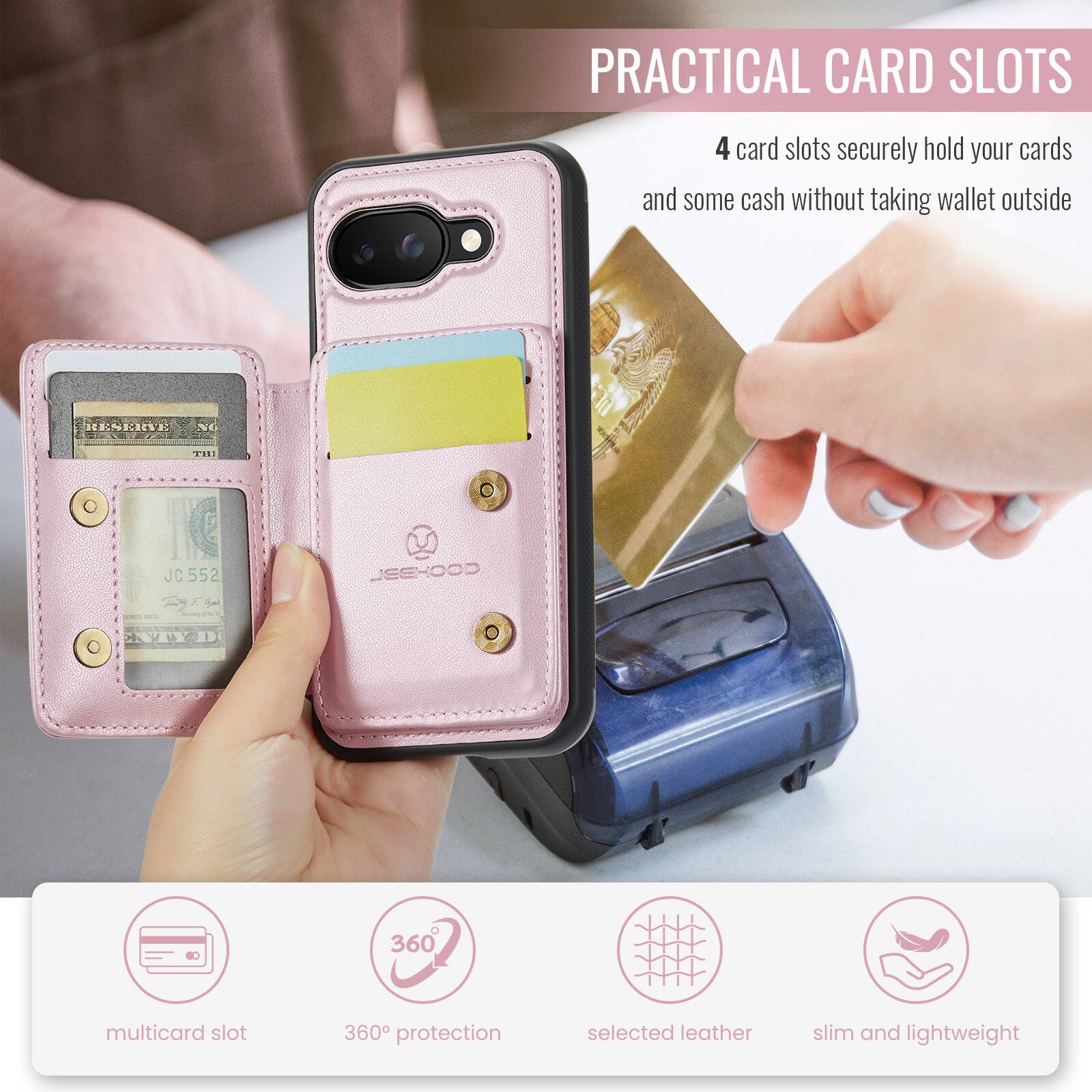 PRACTICAL CARD SLOTS

4 card slots securely hold your cards and some cash without taking wallet outside

JC 552 COOHBEL

360 multicard slot

360° protection

selected leather

slim and lightweight