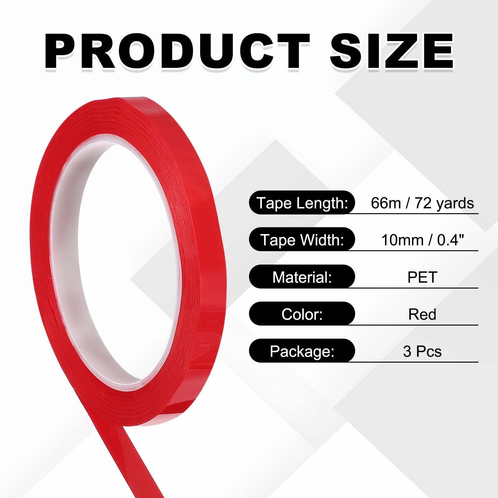 PRODUCT SIZE

Tape Length: 66m / 72 yards  
Tape Width: 10mm / 0.4"  
Material: PET  
Color: Red  
Package: 3 Pcs