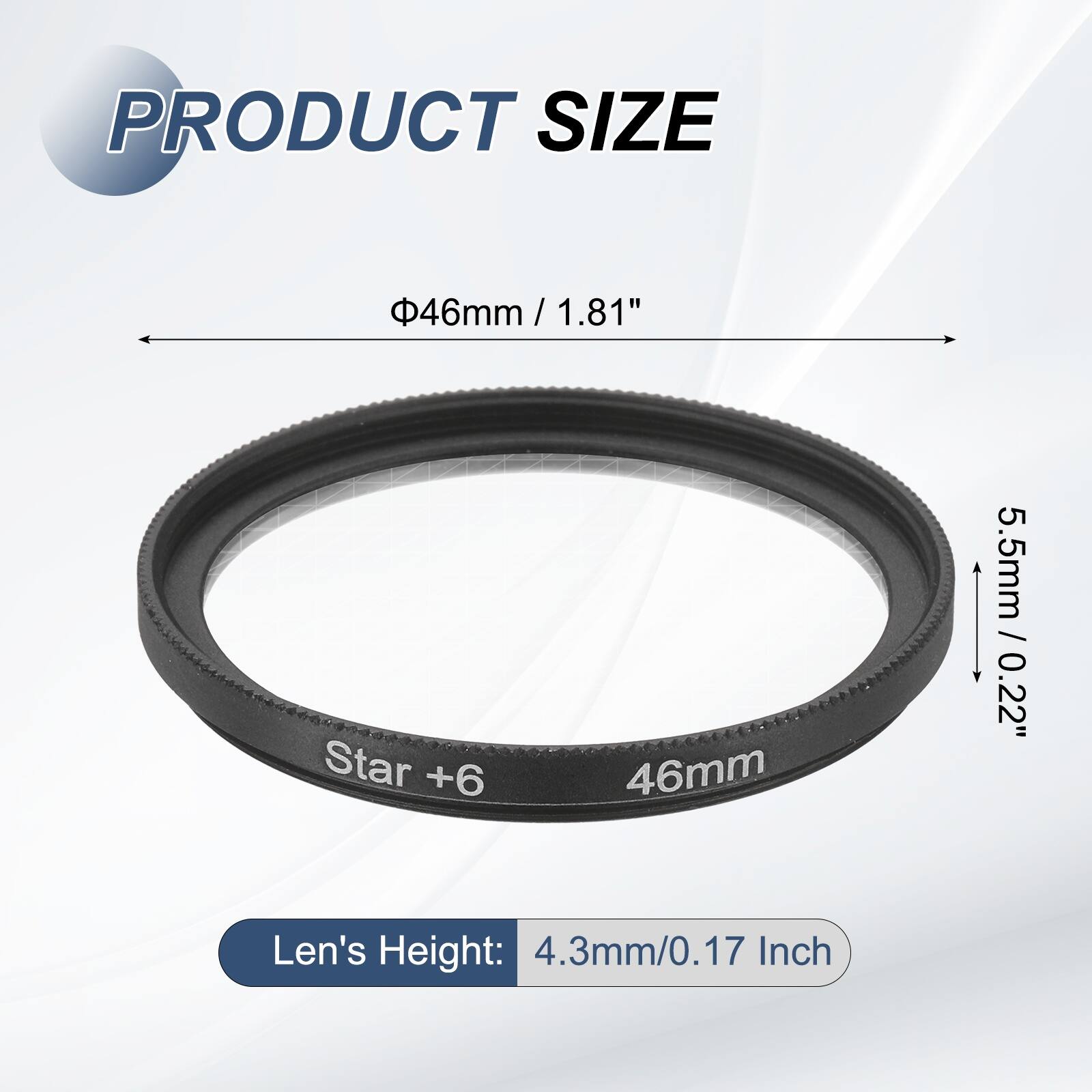 PRODUCT SIZE

Φ46mm / 1.81"

Len's Height: 4.3mm/0.17 Inch

Star +6

46mm

5.5mm / 0.22"