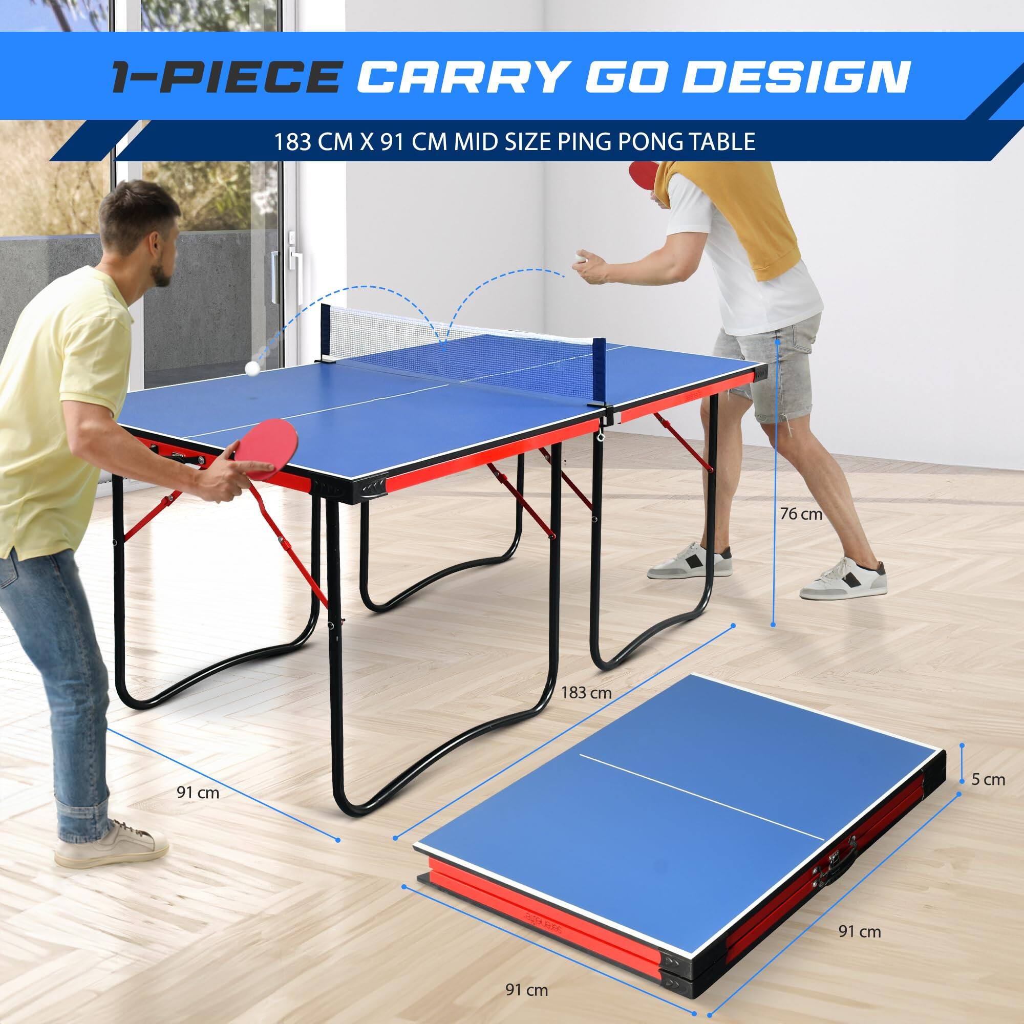 1-PIECE CARRY GO DESIGN  
183 CM X 91 CM MID SIZE PING PONG TABLE  
76 cm  
183 cm  
91 cm  
5 cm  
91 cm  
91 cm