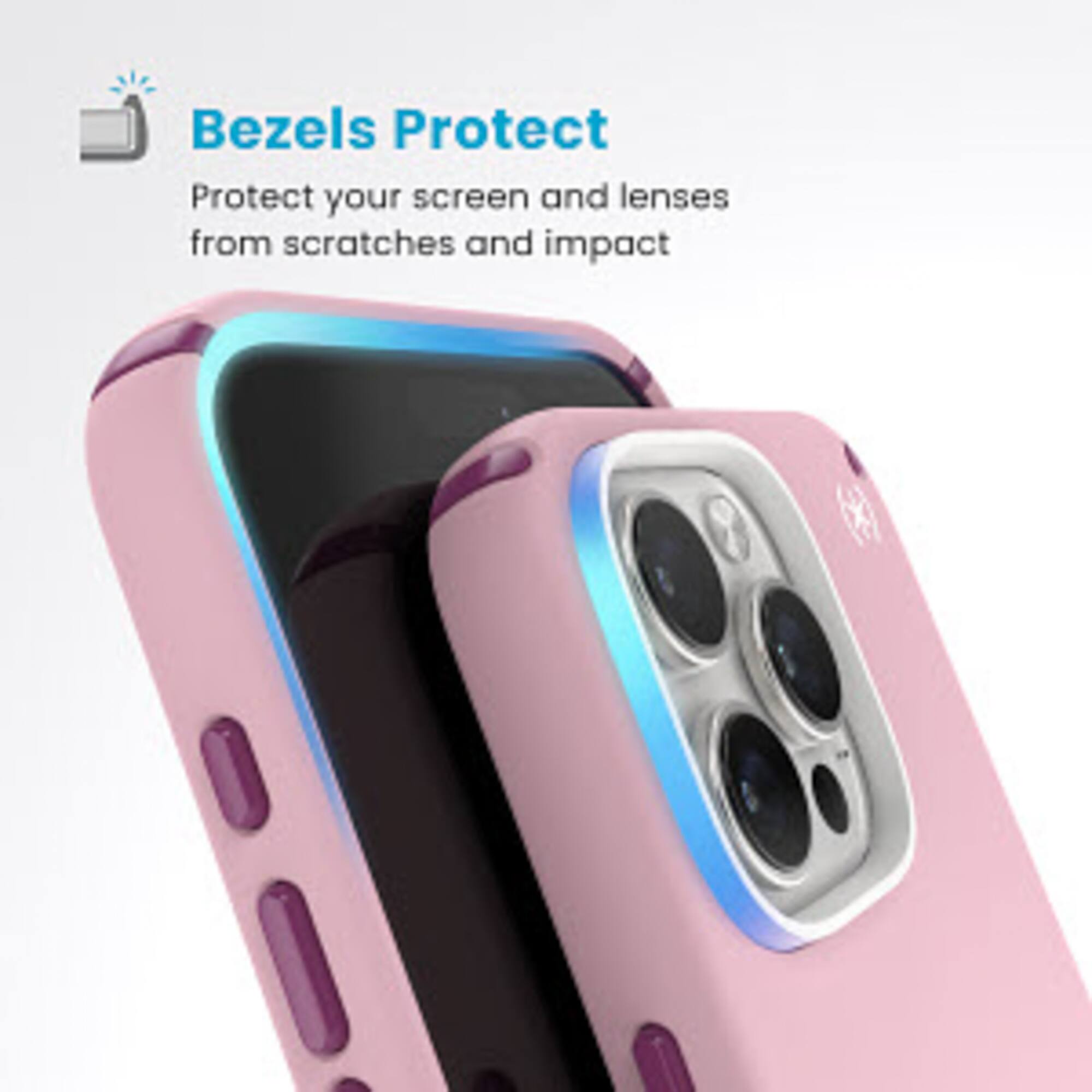 Bezels Protect: Protect your screen and lenses from scratches and impact.