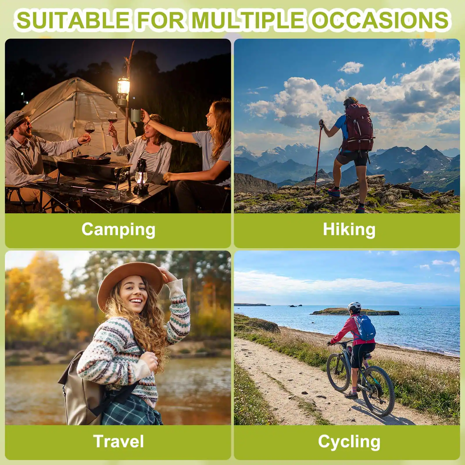 SUITABLE FOR MULTIPLE OCCASIONS

- Camping
- Hiking
- Travel
- Cycling