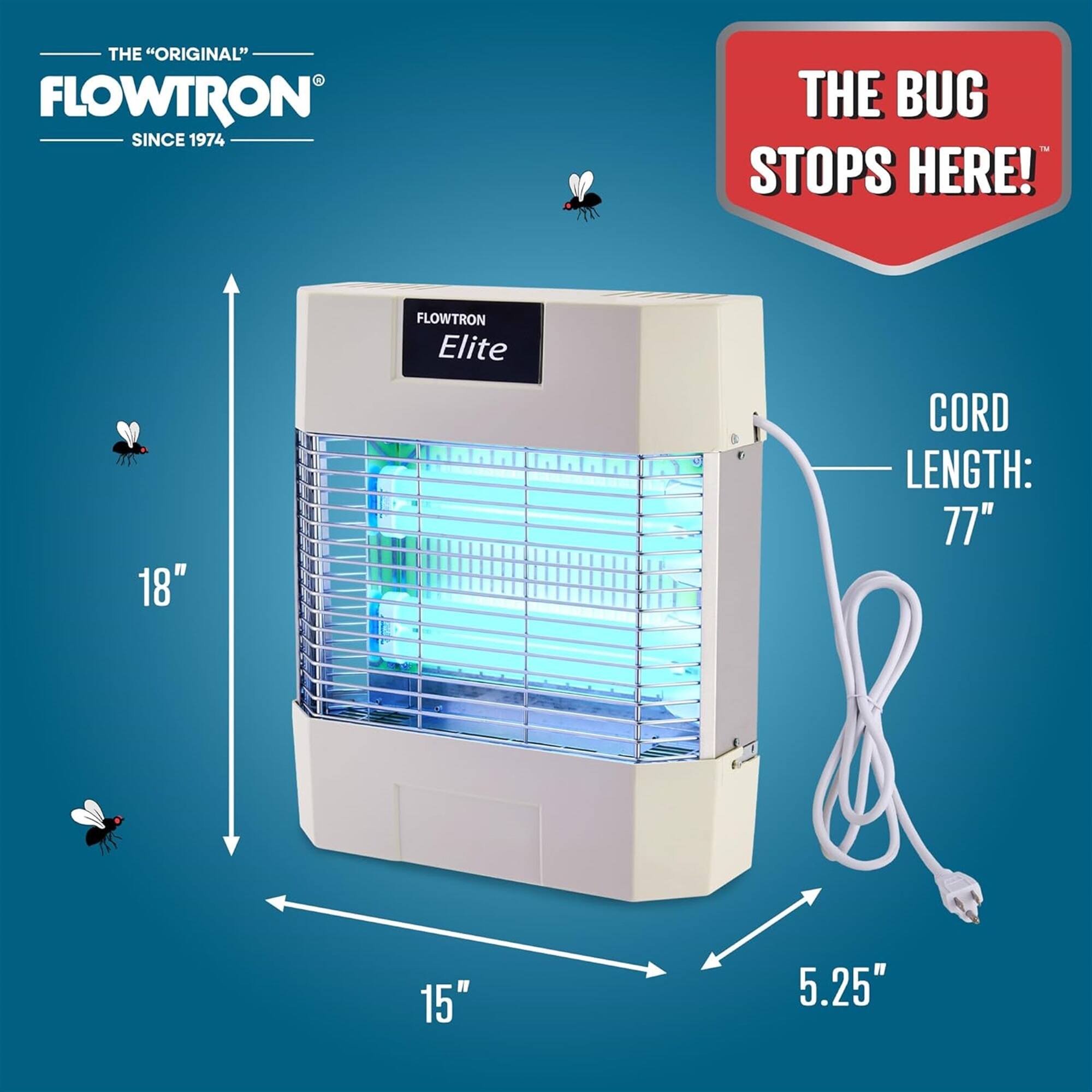 THE "ORIGINAL" FLOWTRON SINCE 1974 THE BUG STOPS HERE! FLOWTRON Elite CORD LENGTH: 77" 18" 15" 5.25"