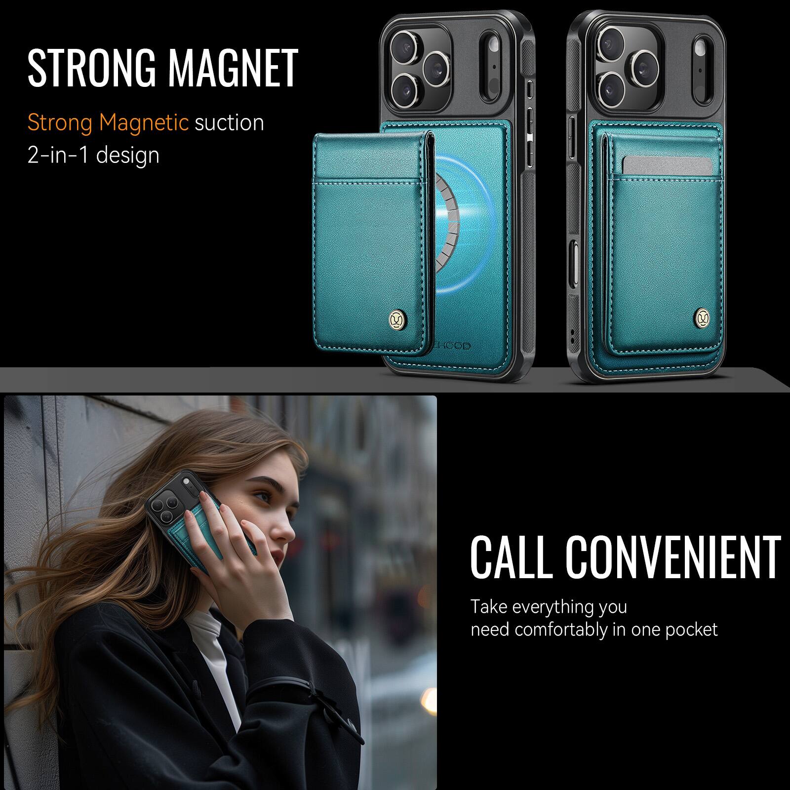 STRONG MAGNET  
Strong Magnetic suction  
2-in-1 design  

CALL CONVENIENT  
Take everything you need comfortably in one pocket