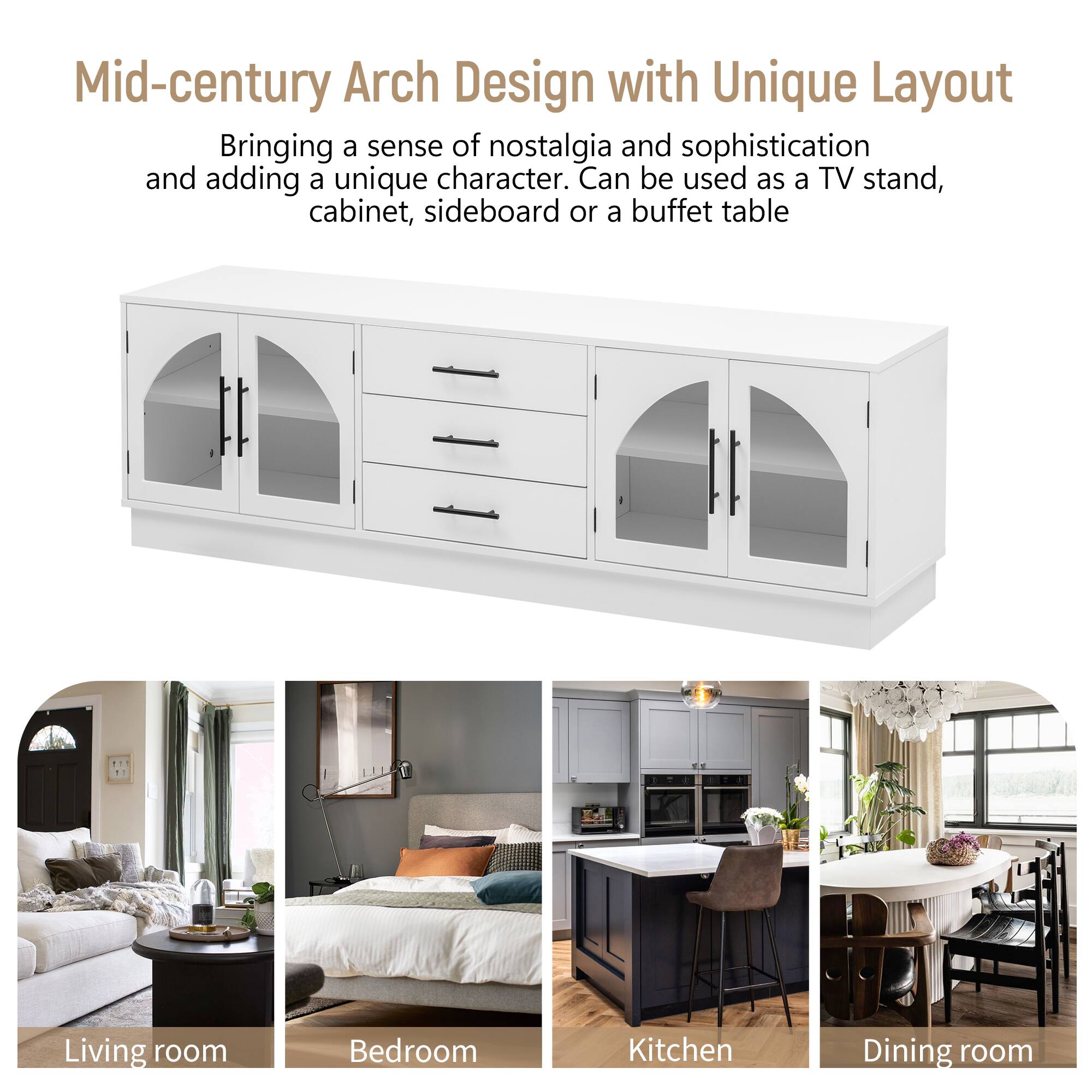 Mid-century Arch Design with Unique Layout

Bringing a sense of nostalgia and sophistication and adding a unique character. Can be used as a TV stand, cabinet, sideboard or a buffet table.

Living room  
Bedroom  
Kitchen  
Dining room