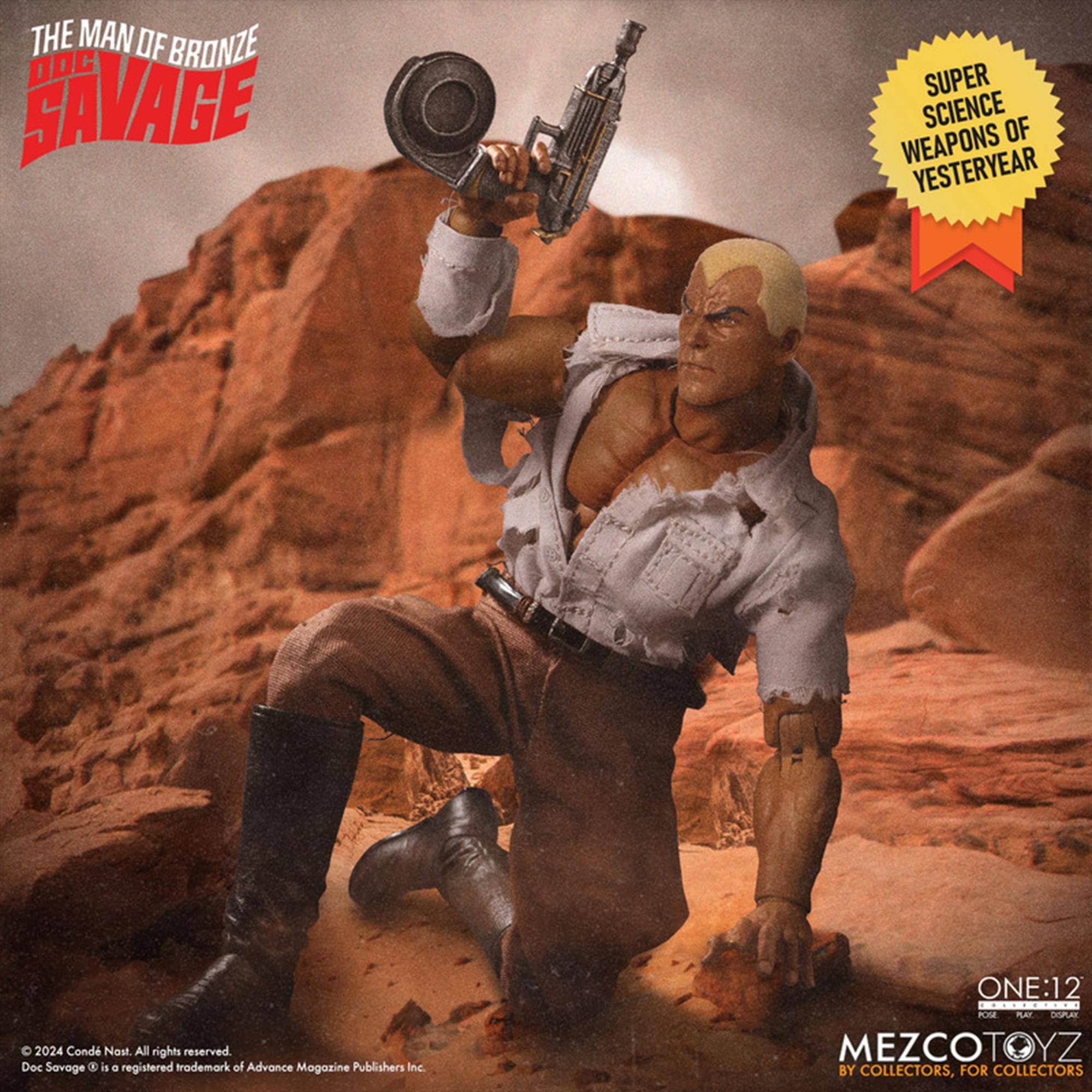 THE MAN OF BRONZE DOC SAVAGE SUPER SCIENCE OF WEAPONS YESTERYEAR  
2024 Cond Nost All rights reserved.  
Doc Savage ® is a registered trademark of Advance Magazine Publishers Inc.  
ONE:12 KON M UPAS MEZCOTOYZ BY COLLECTORS, FOR COLLECTORS
