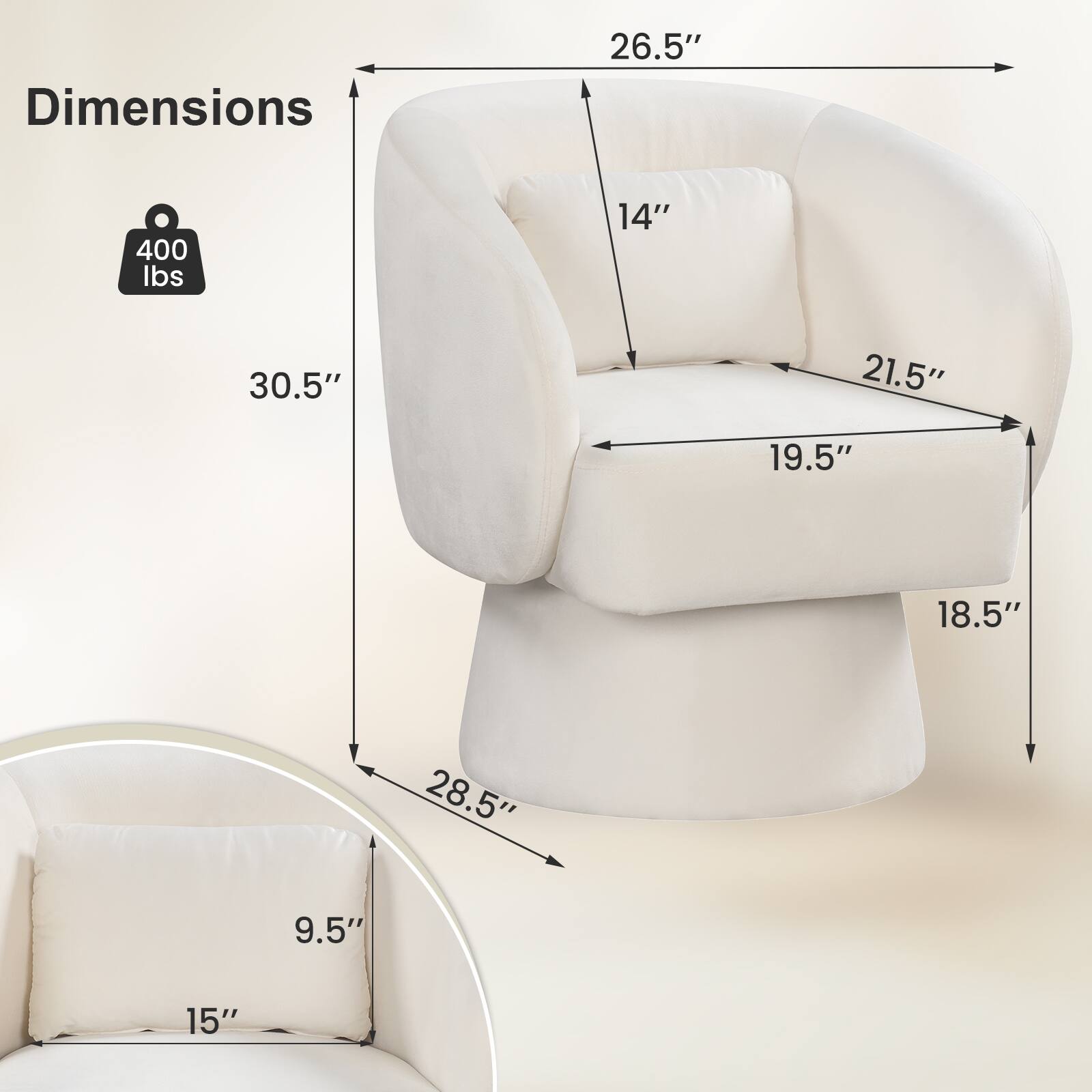 Dimensions:  
- Width: 26.5"  
- Depth: 30.5"  
- Height: 14"  
- Seat Height: 18.5"  
- Seat Depth: 19.5"  
- Arm Height: 21.5"  
- Back Height: 28.5"  
- Cushion Thickness: 9.5"  
- Cushion Width: 15"  

Weight Capacity: 400 lbs