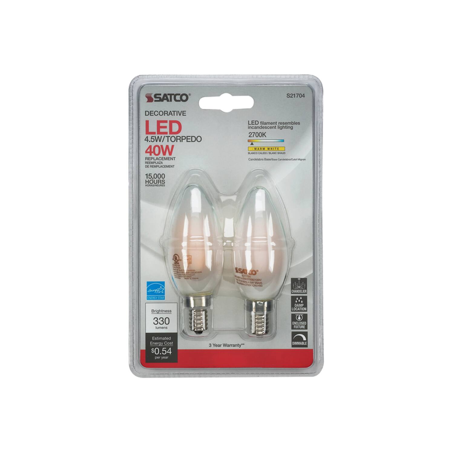 SATCO  
S21704  
DECORATIVE LED 4.5W/TORPEDO 40W REPLACEMENT  
REEMPLAZA DE REMPLACEMENT  
LED filament resembles incandescent lighting 2700K WARM WHITE BLANCO-CALIDO BLANC  
Candelabra Base/buse Candelabra/Culet  
15,000 HOURS HORASHEURES  
SAT 'OO  
CREANO  
CHANDEJER  
ENERGY STAR  
Brightness 330 lumens  
DAMP LOCATION ENCLOSED FOCTURE  
Estimated Energy Cost $0.54 per year  
3 Year Warranty**  
DIMWABLE