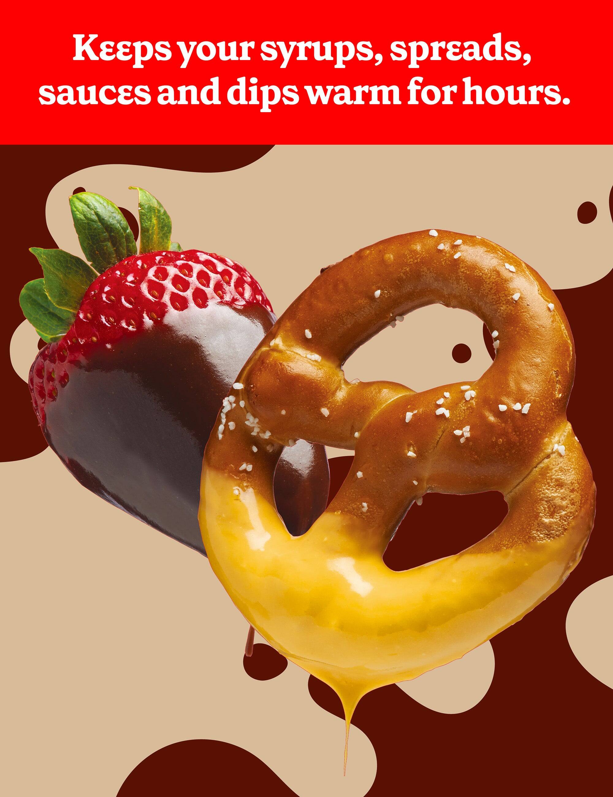 Keeps your syrups, spreads, sauces, and dips warm for hours.