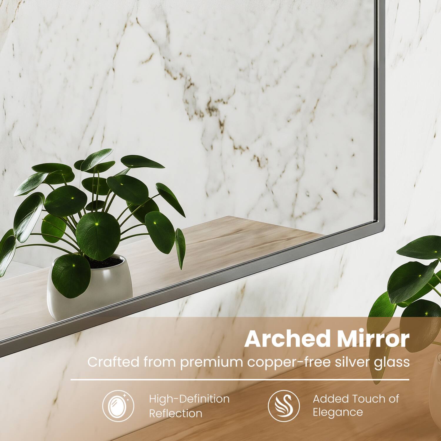 Arched Mirror  
Crafted from premium copper-free silver glass  
High-Definition Reflection  
Added Touch of Elegance