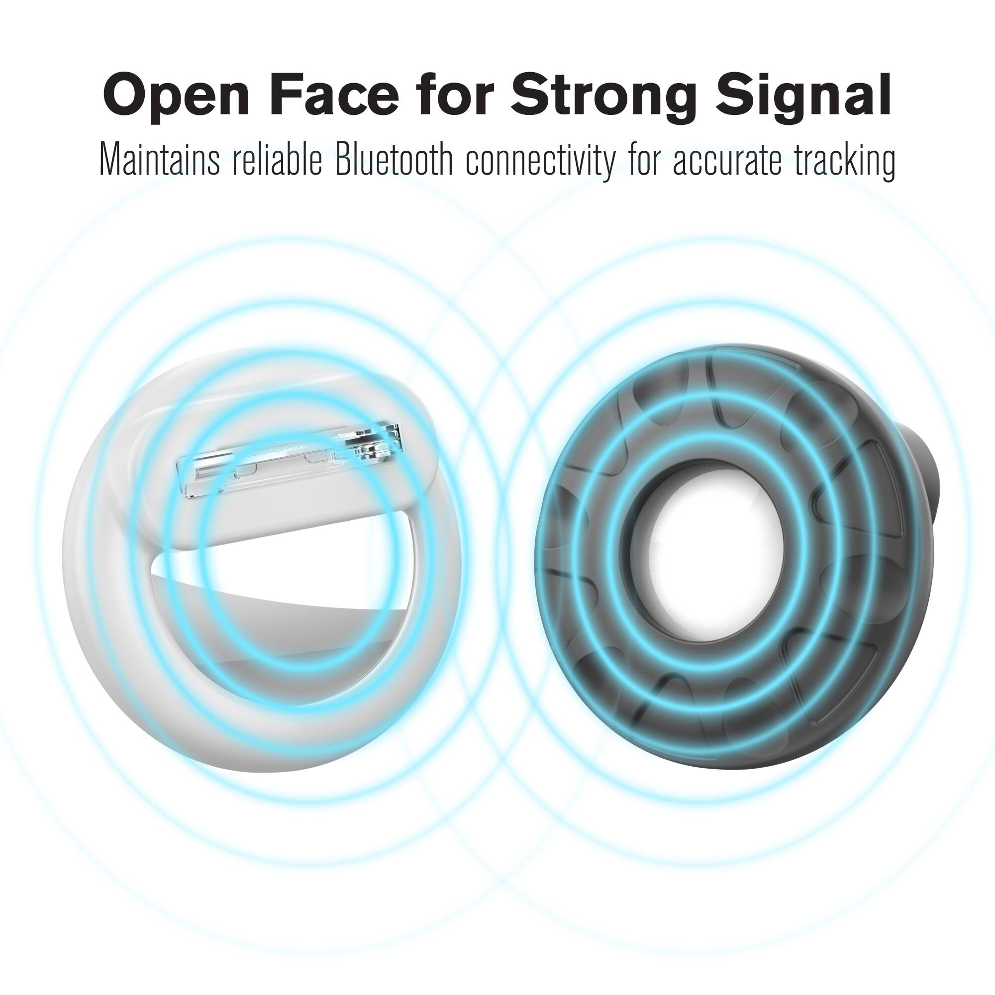 Open Face for Strong Signal  
Maintains reliable Bluetooth connectivity for accurate tracking