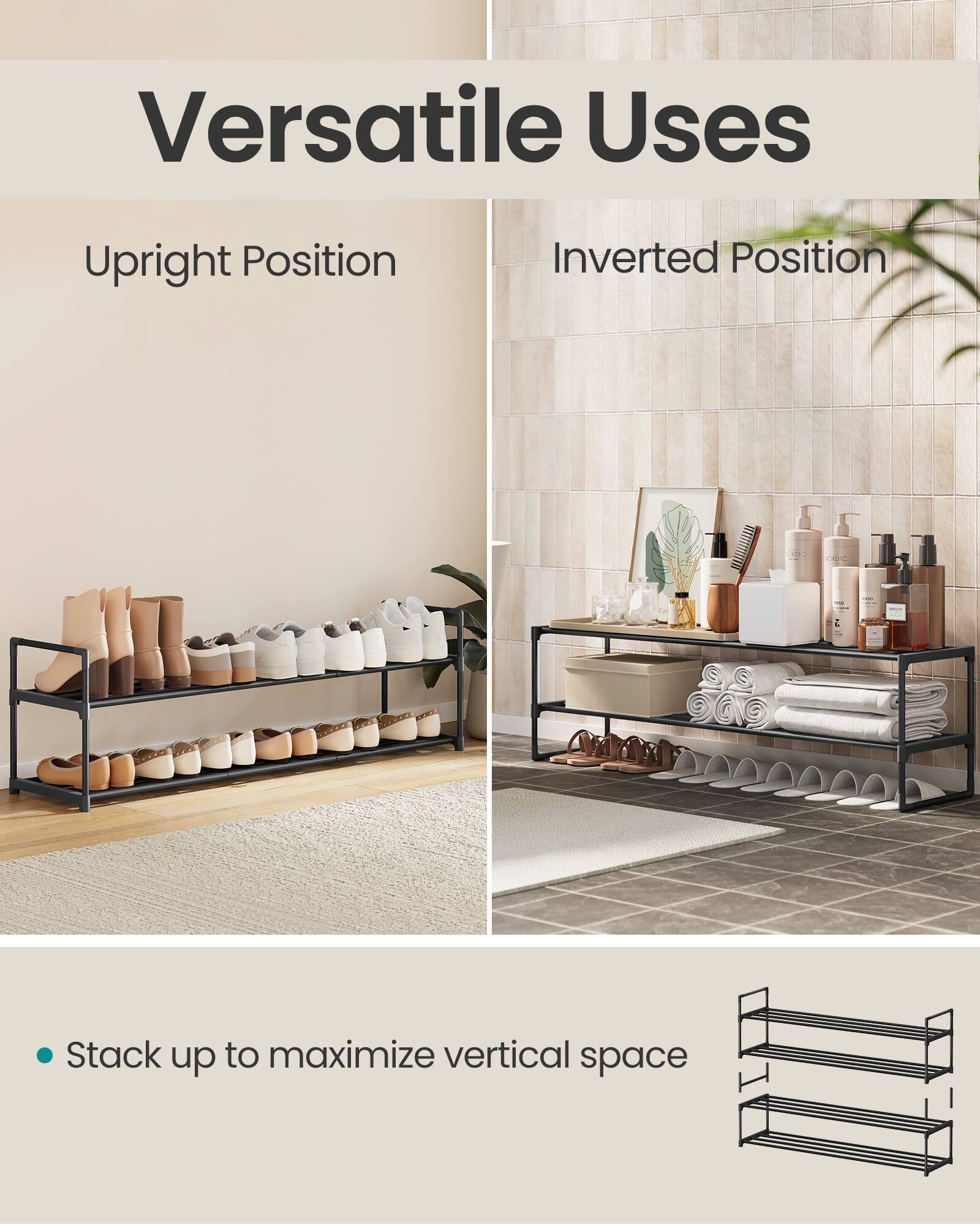 Versatile Uses

Upright Position

Inverted Position

Stack up to maximize vertical space