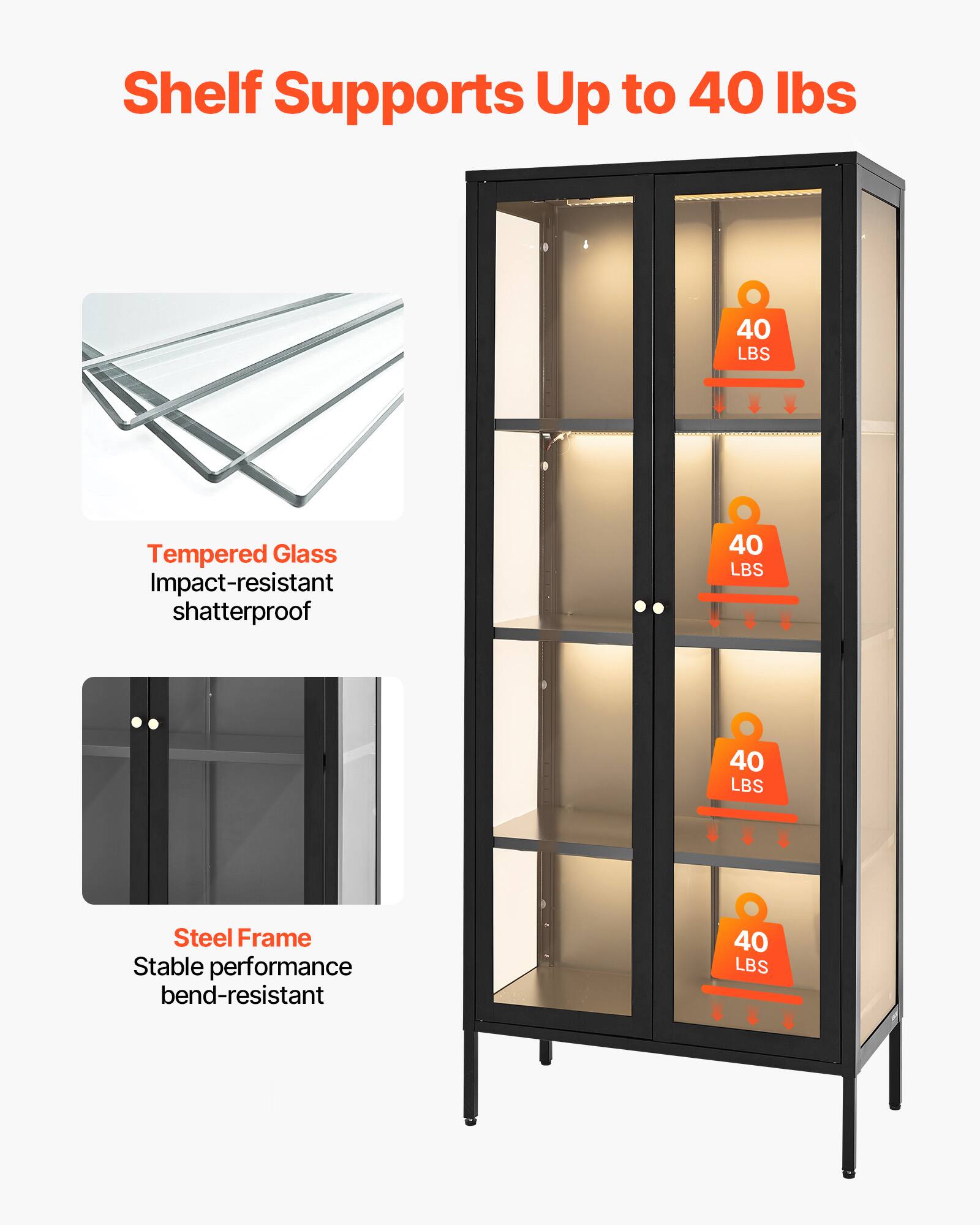 Shelf Supports Up to 40 lbs

- Tempered Glass
  - Impact-resistant
  - Shatterproof

- Steel Frame
  - Stable performance
  - Bend-resistant