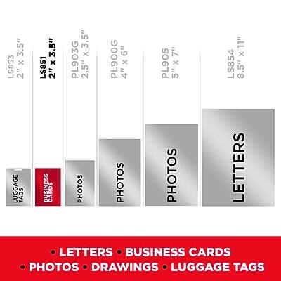 3.5" x LS853 2" LUGGAGE TAGS  
3.5" x LS851 2" BUSINESS CARDS  
3.5" x PL903G 2.5" PHOTOS  
4" x PL900G 2.5" PHOTOS  
5" x PL905 5" PHOTOS  
8.5" x LS854 11" LETTERS  

LETTERS  
BUSINESS CARDS  
PHOTOS  
DRAWINGS  
LUGGAGE TAGS