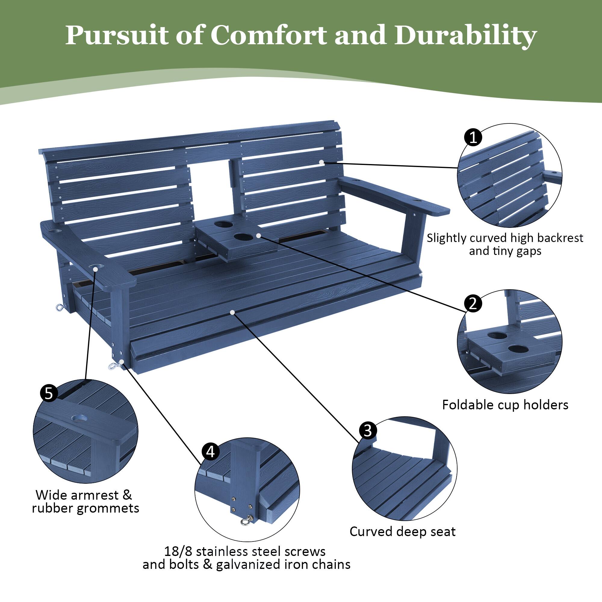 Pursuit of Comfort and Durability

1. Slightly curved high backrest and tiny gaps
2. Foldable cup holders
3. Curved deep seat
4. 18/8 stainless steel screws and bolts & galvanized iron chains
5. Wide armrest & rubber grommets