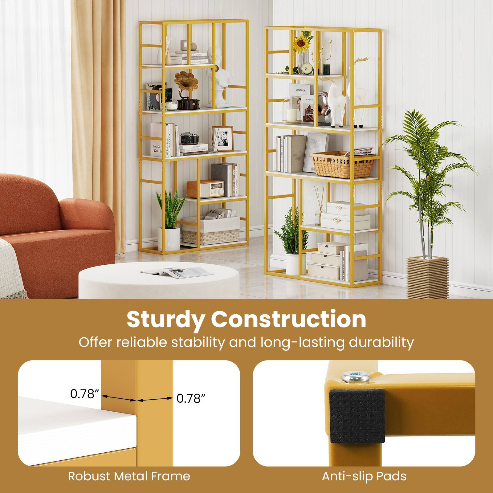 Sturdy Construction  
Offer reliable stability and long-lasting durability  

0.78" Robust Metal Frame  
Anti-slip Pads