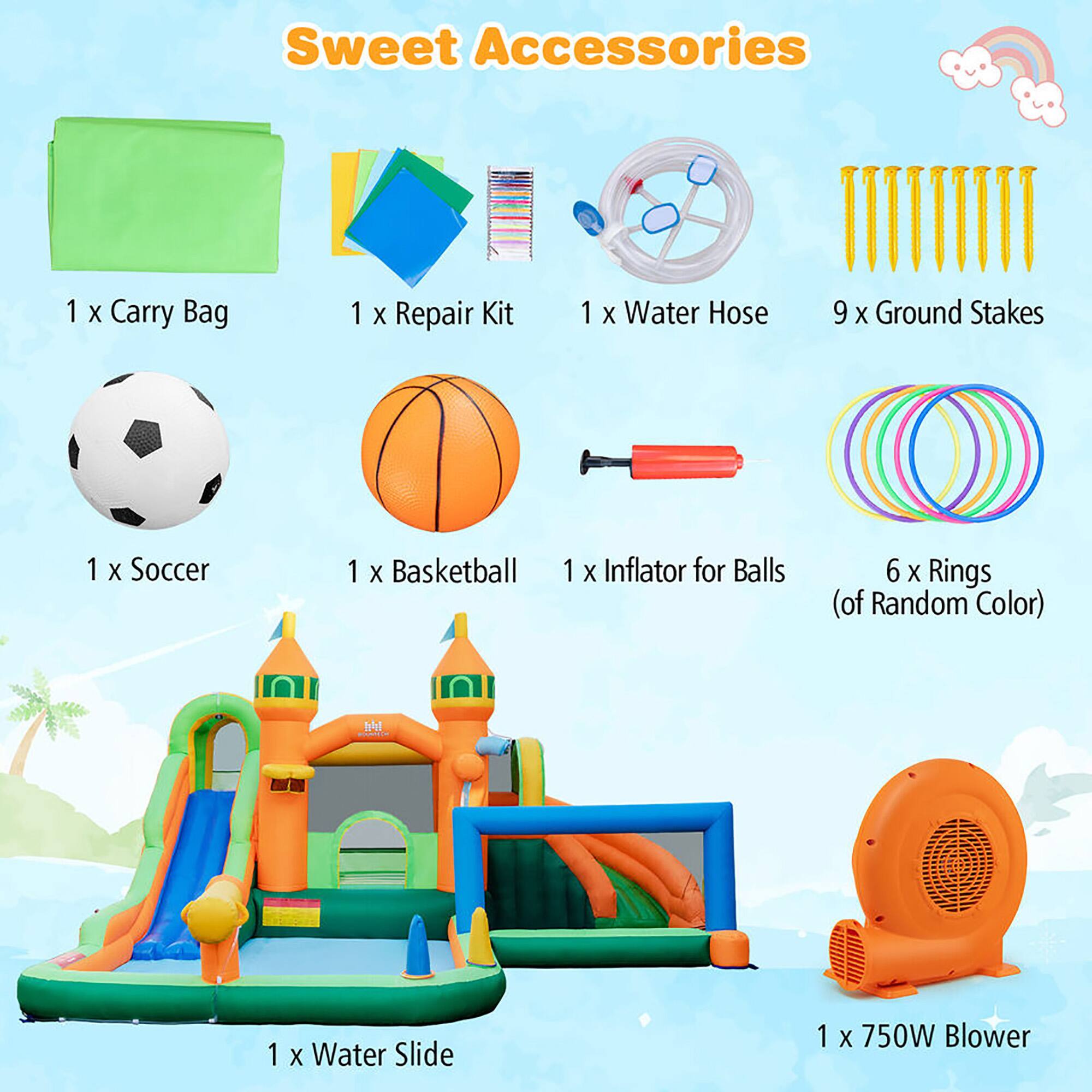Sweet Accessories

- 1 x Carry Bag
- 1 x Repair Kit
- 1 x Water Hose
- 9 x Ground Stakes
- 1 x Soccer
- 1 x Basketball
- 1 x Inflator for Balls
- 6 x Rings (of Random Color)
- 1 x Water Slide
- 1 x 750W Blower