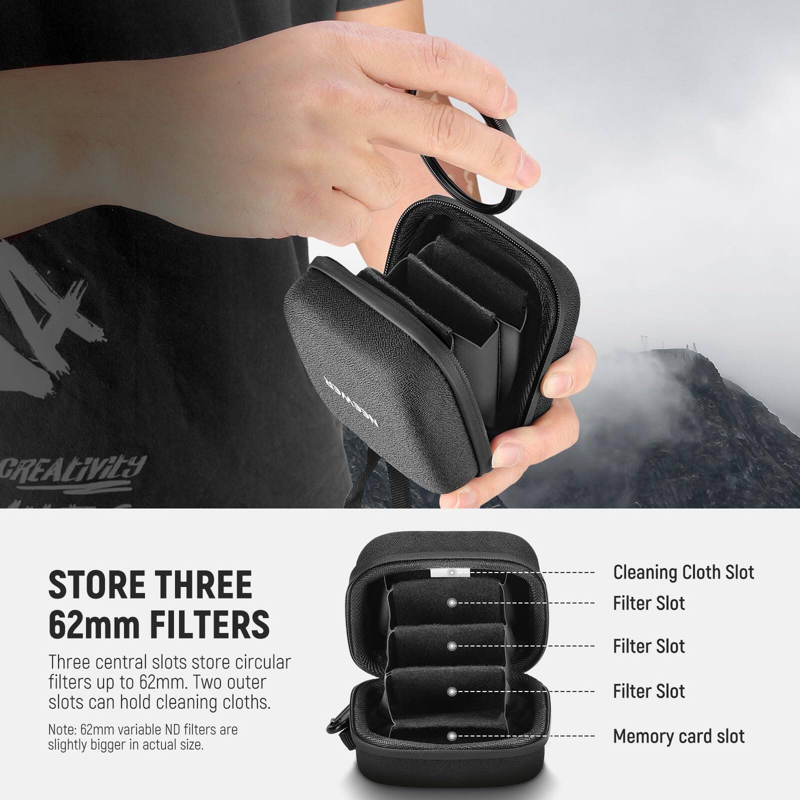 STORE THREE 62mm FILTERS

Three central slots store circular filters up to 62mm. Two outer slots can hold cleaning cloths.

Note: 62mm variable ND filters are slightly bigger in actual size.

Cleaning Cloth Slot  
Filter Slot  
Filter Slot  
Filter Slot  
Memory card slot