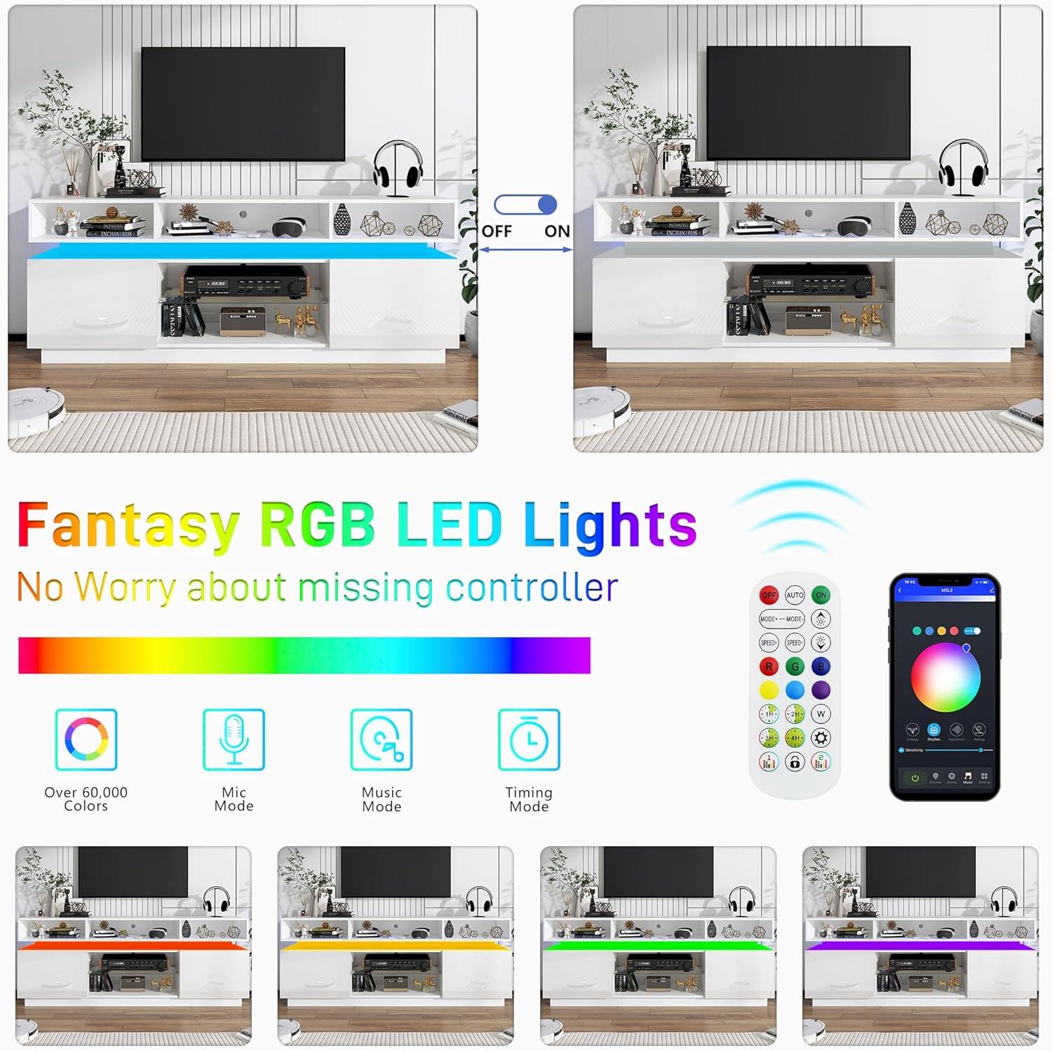 Fantasy RGB LED Lights  
No Worry about missing controller  

- Over 60,000 Colors  
- Mic Mode  
- Music Mode  
- Timing Mode