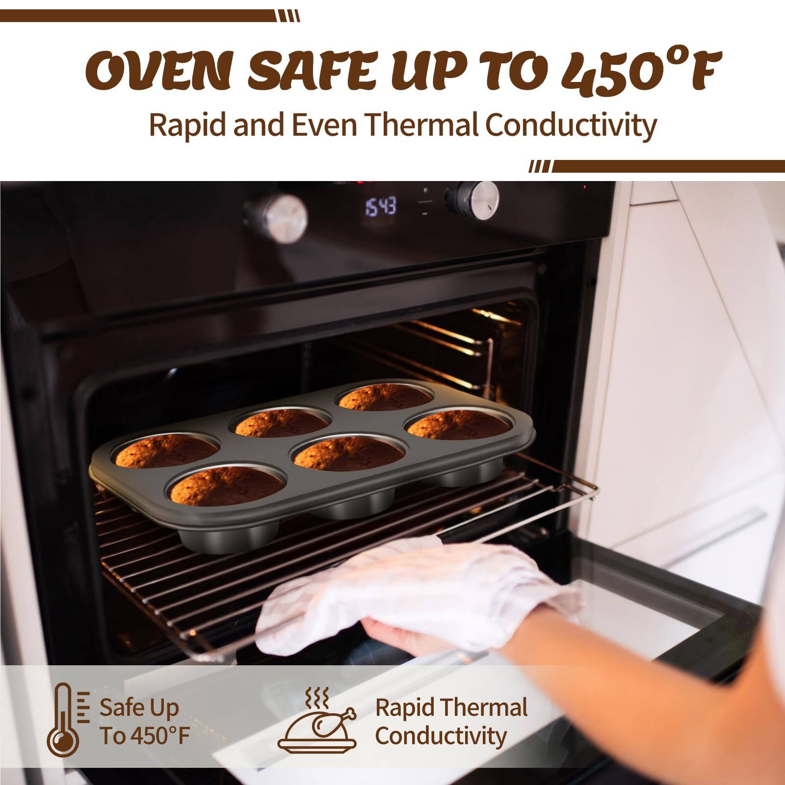 OVEN SAFE UP TO 450°F  
Rapid and Even Thermal Conductivity  

Safe Up To 450°F  
Rapid Thermal Conductivity