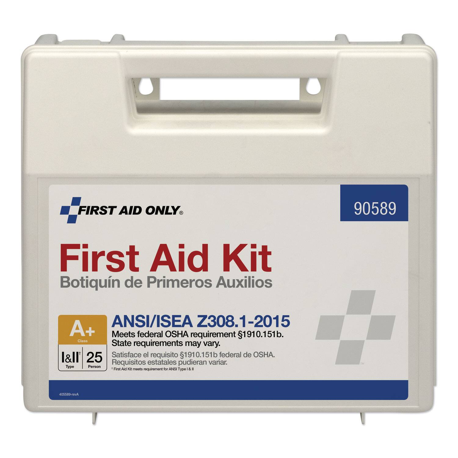 FIRST AID ONLY  
90589  
First Aid Kit  
Botiquín de Primeros Auxilios  
ANSI/ISEA Z308.1-2015  
A+ Meets federal OSHA requirement $1910.151b.  
State requirements may vary.  
l&ll 25  
Satisface el requisito 191 1910.151b federal de OSHA.  
Requisitos estatales pudieran variar.  
Type Person  
First Aid Kit meets requirement for ANSI Type 8.1