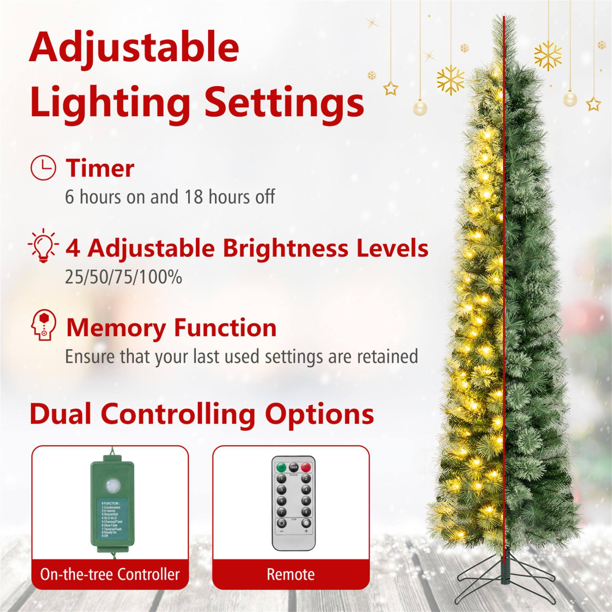 Adjustable Lighting Settings

- Timer: 6 hours on and 18 hours off
- 4 Adjustable Brightness Levels: 25/50/75/100%
- Memory Function: Ensure that your last used settings are retained

Dual Controlling Options

- On-the-tree Controller
- Remote
