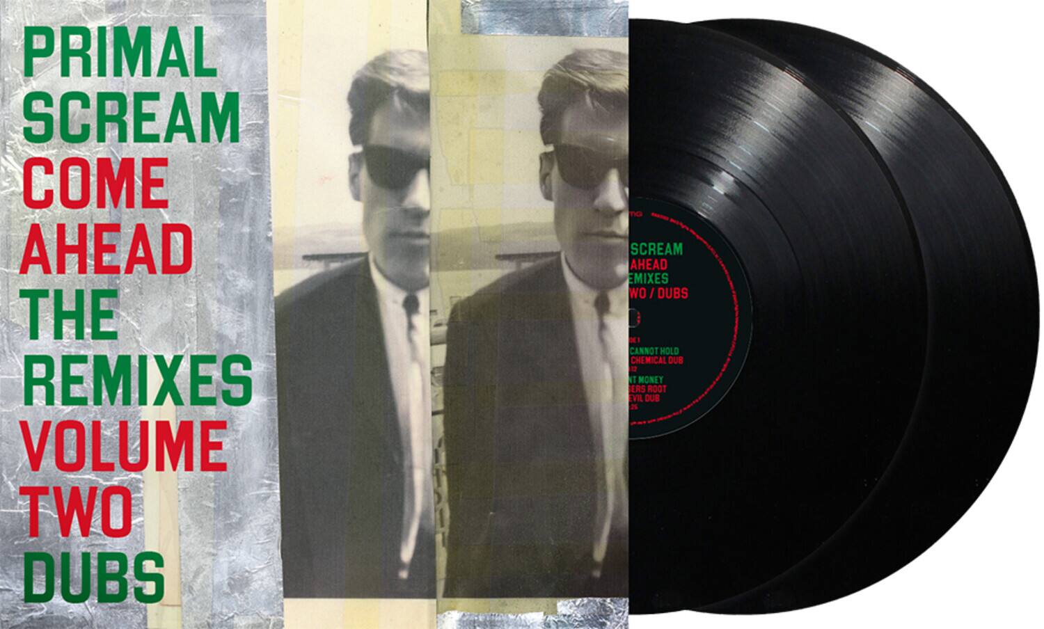 PRIMAL SCREAM  
COME AHEAD  
THE REMIXES VOLUME TWO DUBS  

SCREAM AHEAD REMIXES WO / DUBS  

1. CANNOT HOLD CHEMICAL DUB  
2. IT MONEY  
3. BERS ROOT EVIL DUB