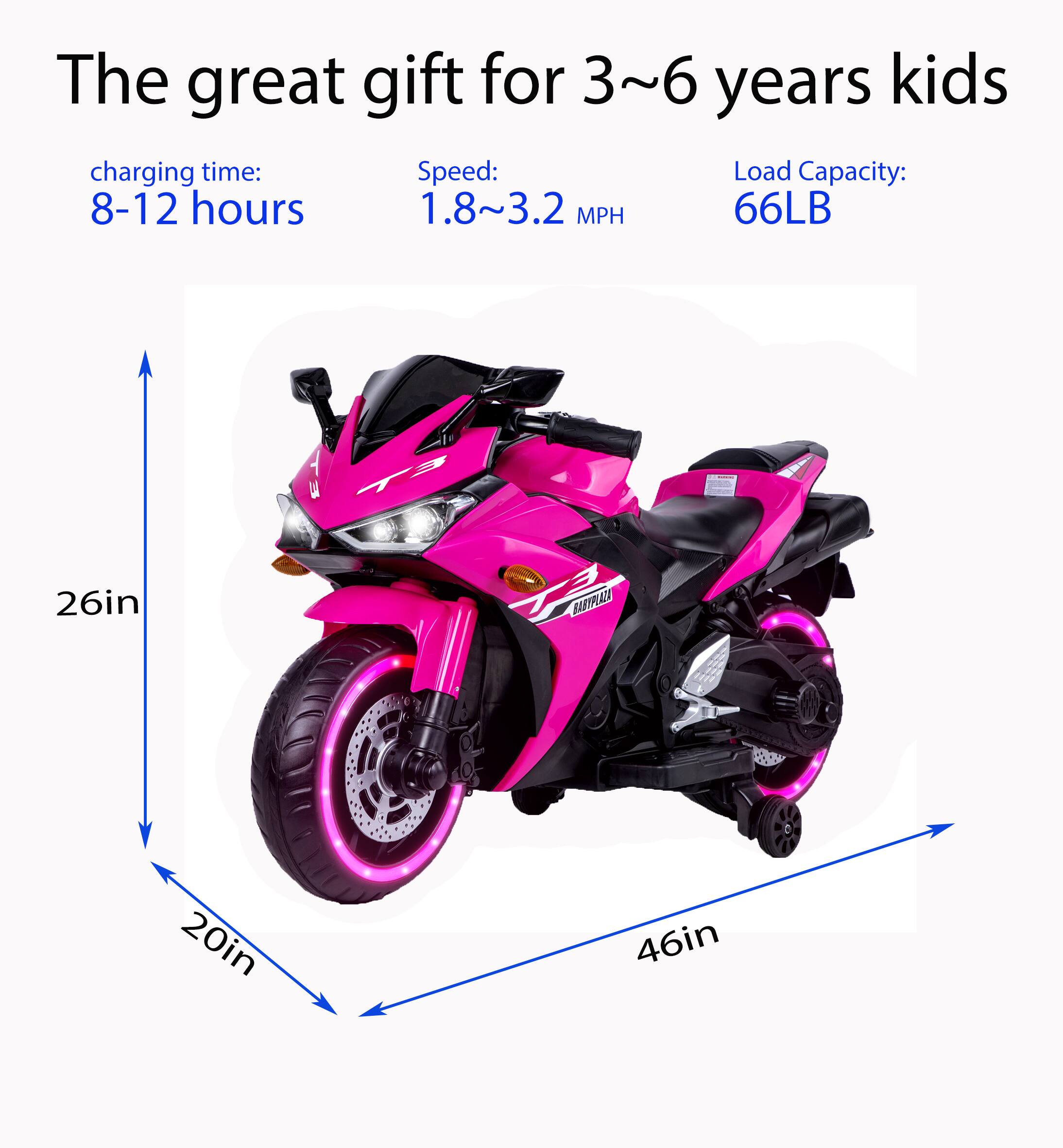 The great gift for 3~6 years kids

- Charging time: 8-12 hours
- Speed: 1.8~3.2 MPH
- Load Capacity: 66LB

Dimensions:
- 26in (height)
- 20in (width)
- 46in (length)