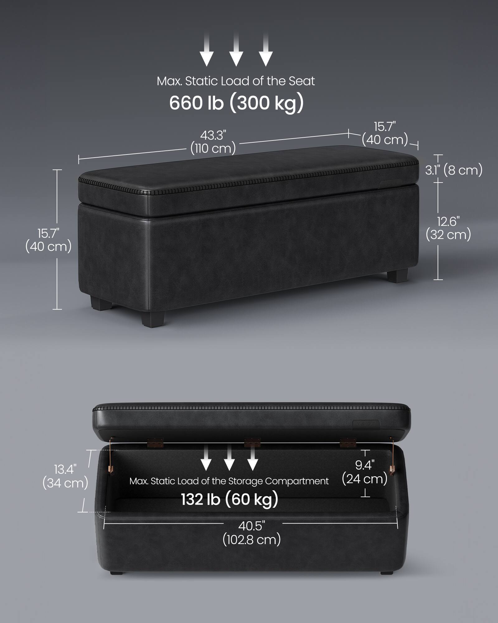 Max. Static Load of the Seat: 660 lb (300 kg)  
- 43.3" (110 cm)  
- 15.7" (40 cm)  
- 3.1" (8 cm)  
- 15.7" (40 cm)  
- 12.6" (32 cm)  

Max. Static Load of the Storage Compartment: 132 lb (60 kg)  
- 13.4" (34 cm)  
- 9.4" (24 cm)  
- 40.5" (102.8 cm)