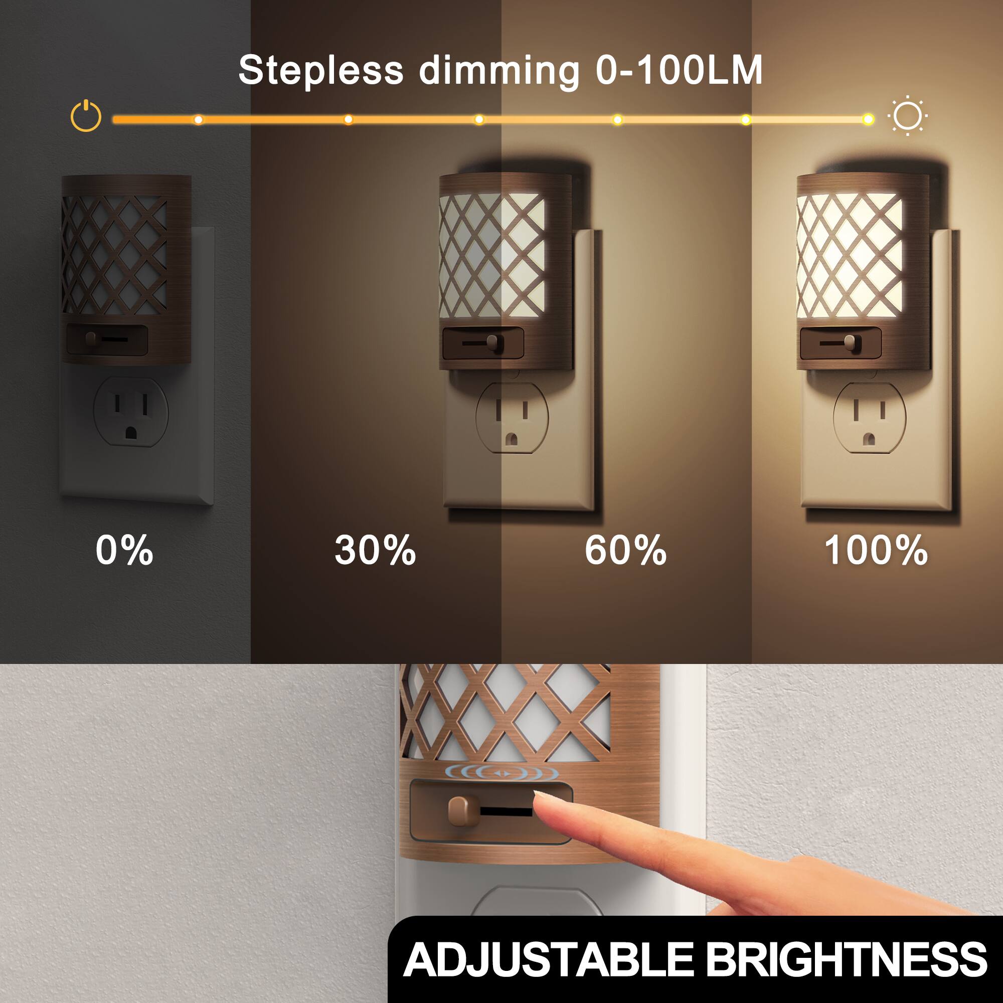 Stepless dimming 0-100LM  
0%  
30%  
60%  
100%  
ADJUSTABLE BRIGHTNESS