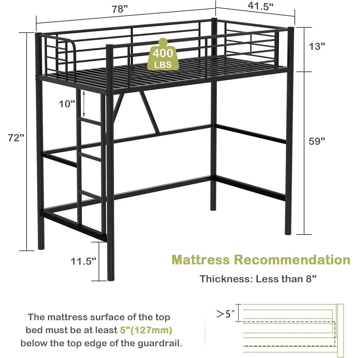 78", 41.5", 400 LBS, 13", 10", 72", 59", 11.5", Mattress Recommendation, Thickness: Less than 8", The mattress surface of the top bed must be at least 5" (127mm) below the top edge of the guardrail. >5"