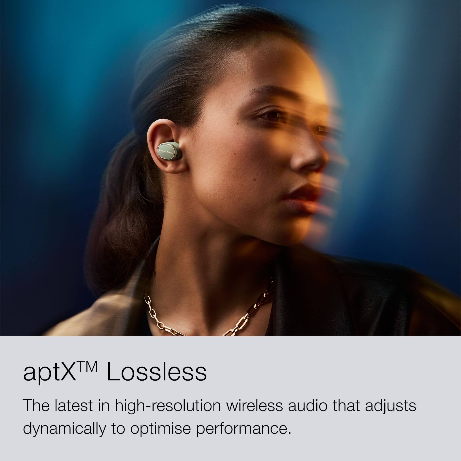TM Lossless aptXTM is the latest in high-resolution wireless audio that adjusts dynamically to optimise performance.