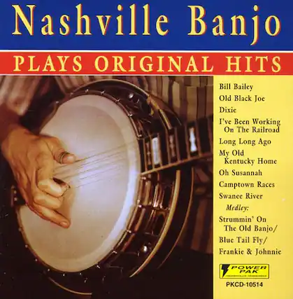 Nashville Banjo
PLAYS ORIGINAL HITS
Bill Bailey
Old Black Joe
Dixie
I've Been Working On The Railroad
Long Long Ago
My Old Kentucky Home
Oh Susannah
Camptown Races
Swance River
Medley:
Strummin' On The Old Banjo / Blue Tail Fly / Frankie & Johnnie
POWER PAK
PKCD-10514