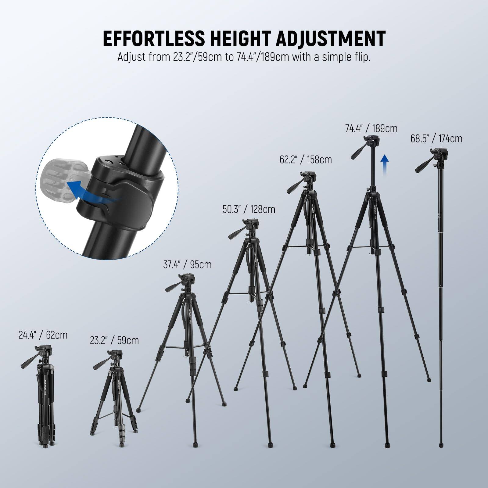 EFFORTLESS HEIGHT ADJUSTMENT  
Adjust from 23.2"/59cm to 74.4"/189cm with a simple flip.

- 23.2" / 59cm
- 24.4" / 62cm
- 37.4" / 95cm
- 50.3" / 128cm
- 62.2" / 158cm
- 68.5" / 174cm
- 74.4" / 189cm