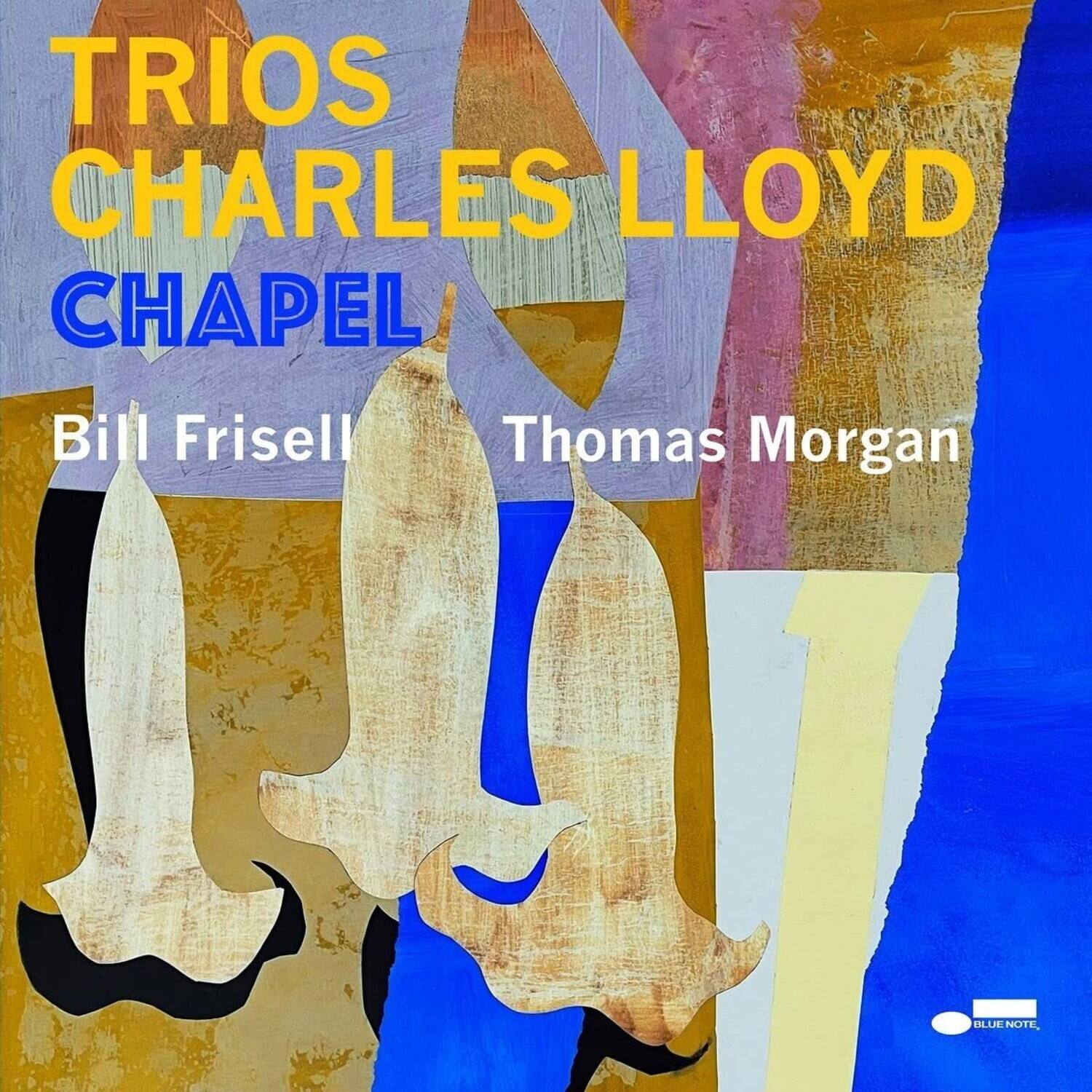 TRIOS  
CHARLES LLOYD  
CHAPEL  

Bill Frisell  
Thomas Morgan  

BLUE NOTE