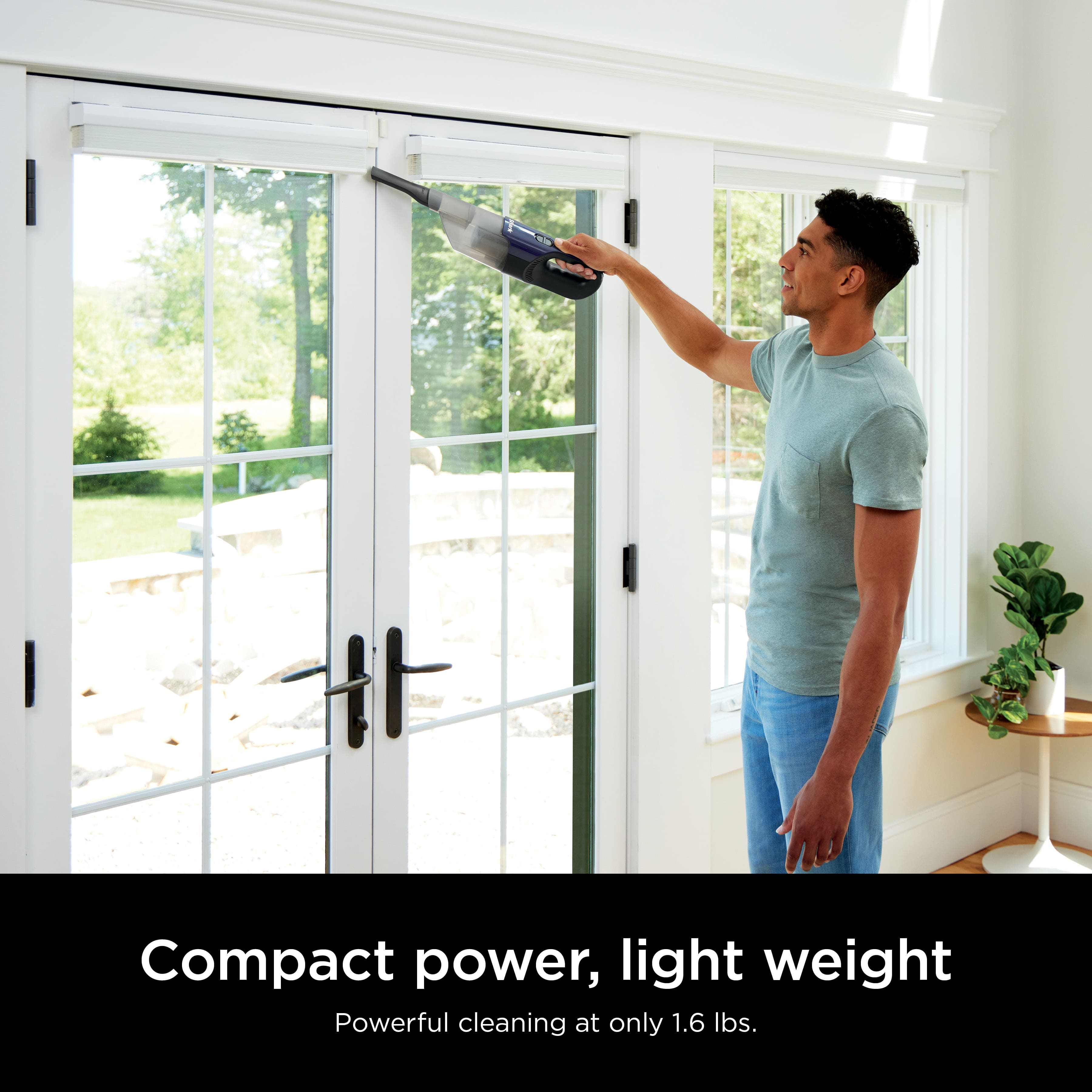 Compact power, light weight: Powerful cleaning at only 1.6 lbs.