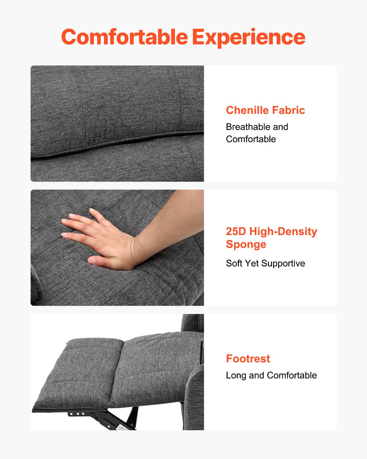 Comfortable Experience

Chenille Fabric  
Breathable and Comfortable

25D High-Density Sponge  
Soft Yet Supportive

Footrest  
Long and Comfortable