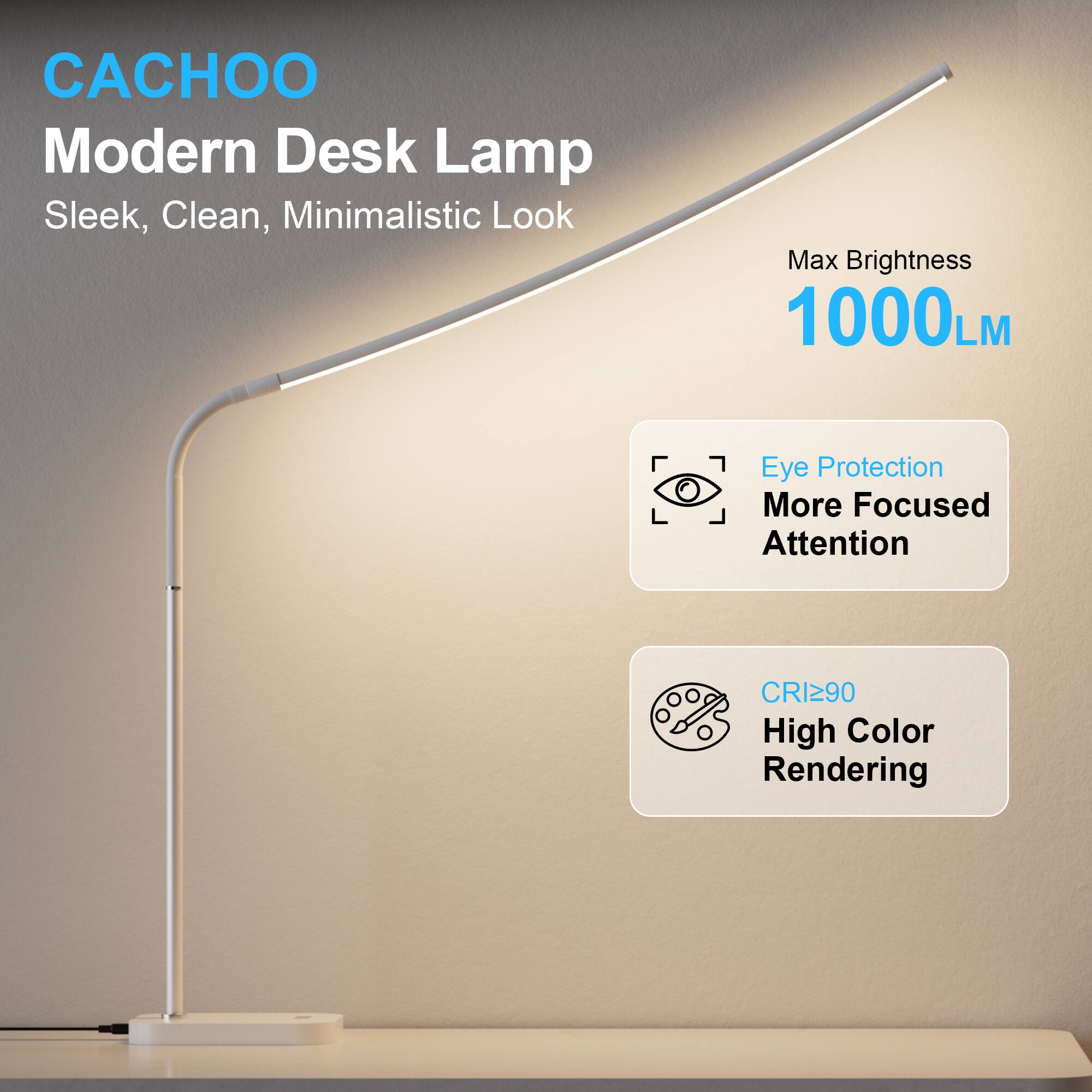 CACHOO Modern Desk Lamp

- Sleek, Clean, Minimalistic Look
- Max Brightness: 1000LM
- Eye Protection: More Focus, More Attention
- CRI≥90: High Color Rendering