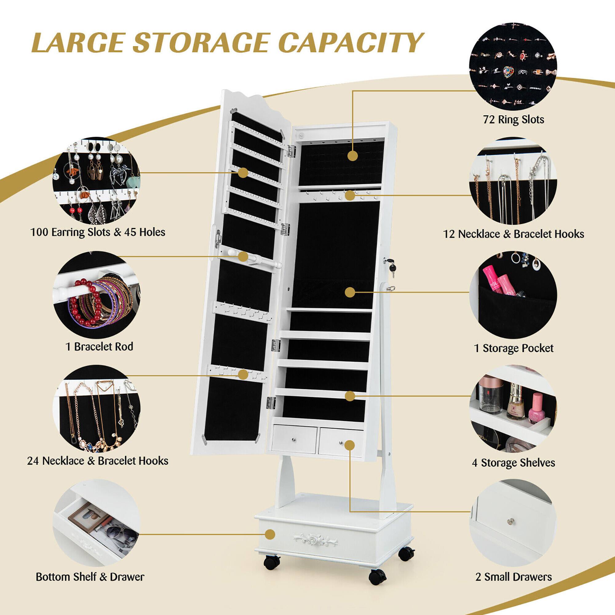 LARGE STORAGE CAPACITY

- 72 Ring Slots
- 100 Earring Slots & 45 Holes
- 12 Necklace & Bracelet Hooks
- 1 Bracelet Rod
- 24 Necklace & Bracelet Hooks
- 1 Storage Pocket
- 4 Storage Shelves
- Bottom Shelf & Drawer
- 2 Small Drawers